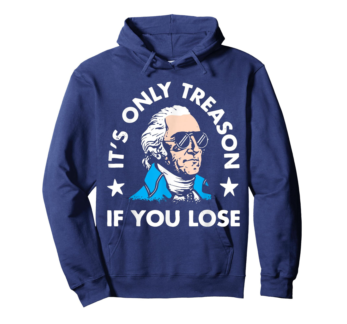 It's Only Treason If You Lose American Patriotic 4th of July Women Kids Men T-Shirt