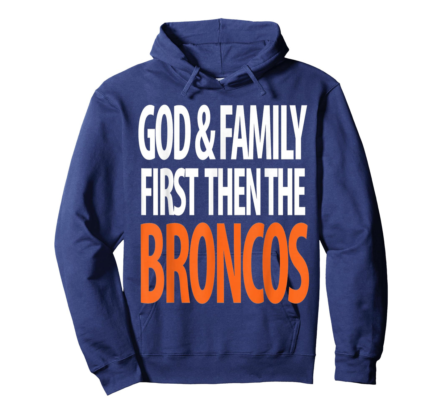 God & Family First Then The Broncos T-Shirt