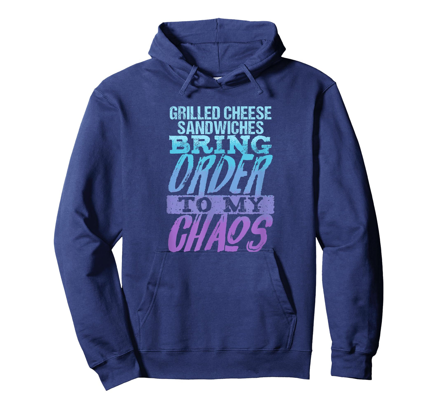 Grilled Cheese Sandwiches Bring Order to My Chaos T-Shirt