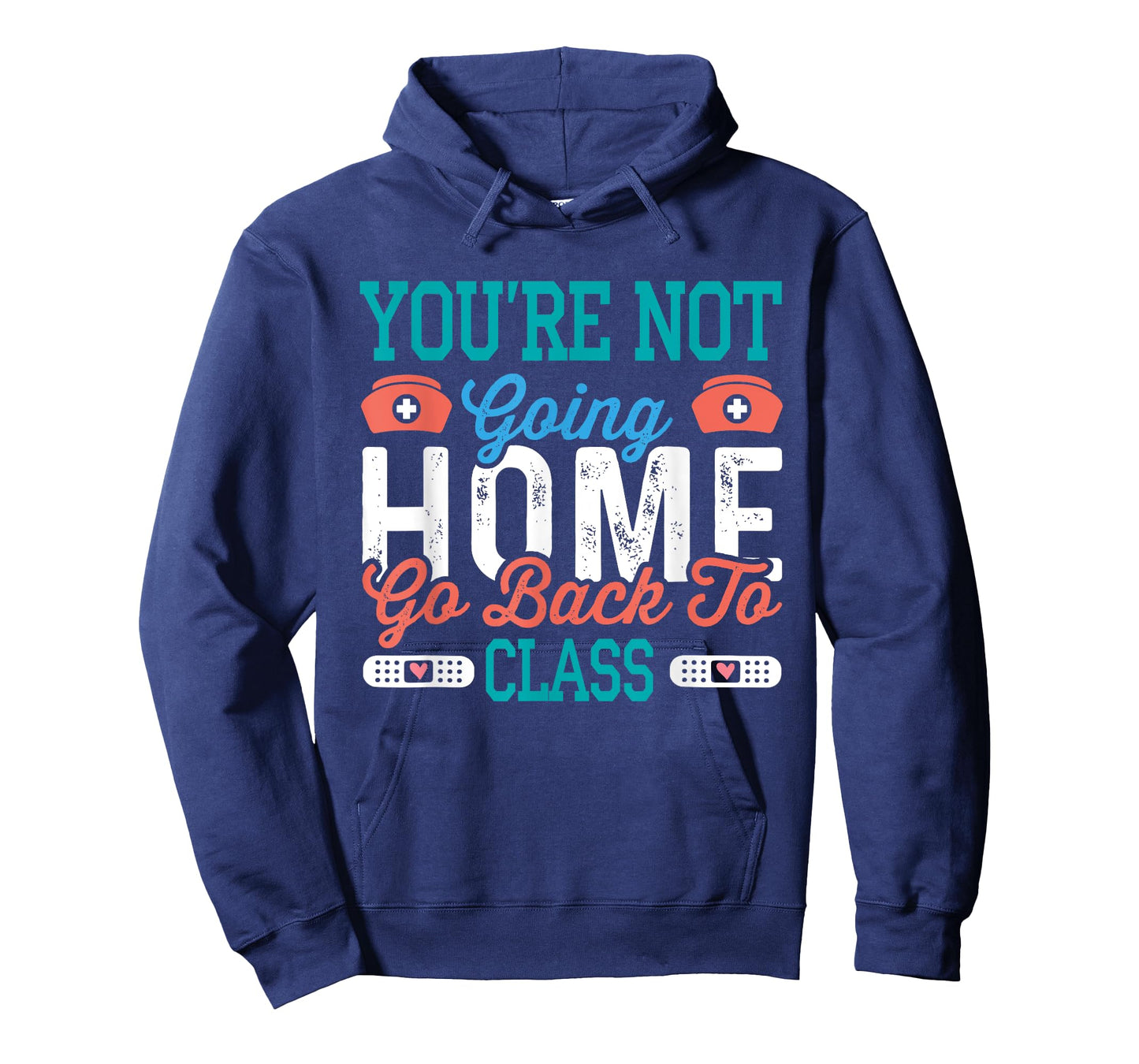 School Nurse On Duty You're Not Going Home T-Shirt