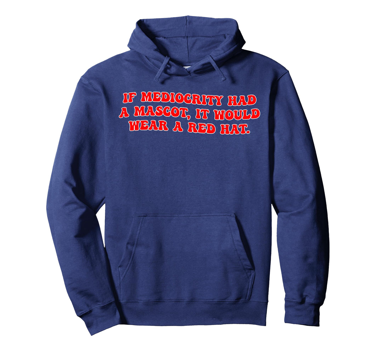 If Mediocrity Had A Mascot, It Would Wear A Red Hat. T-Shirt