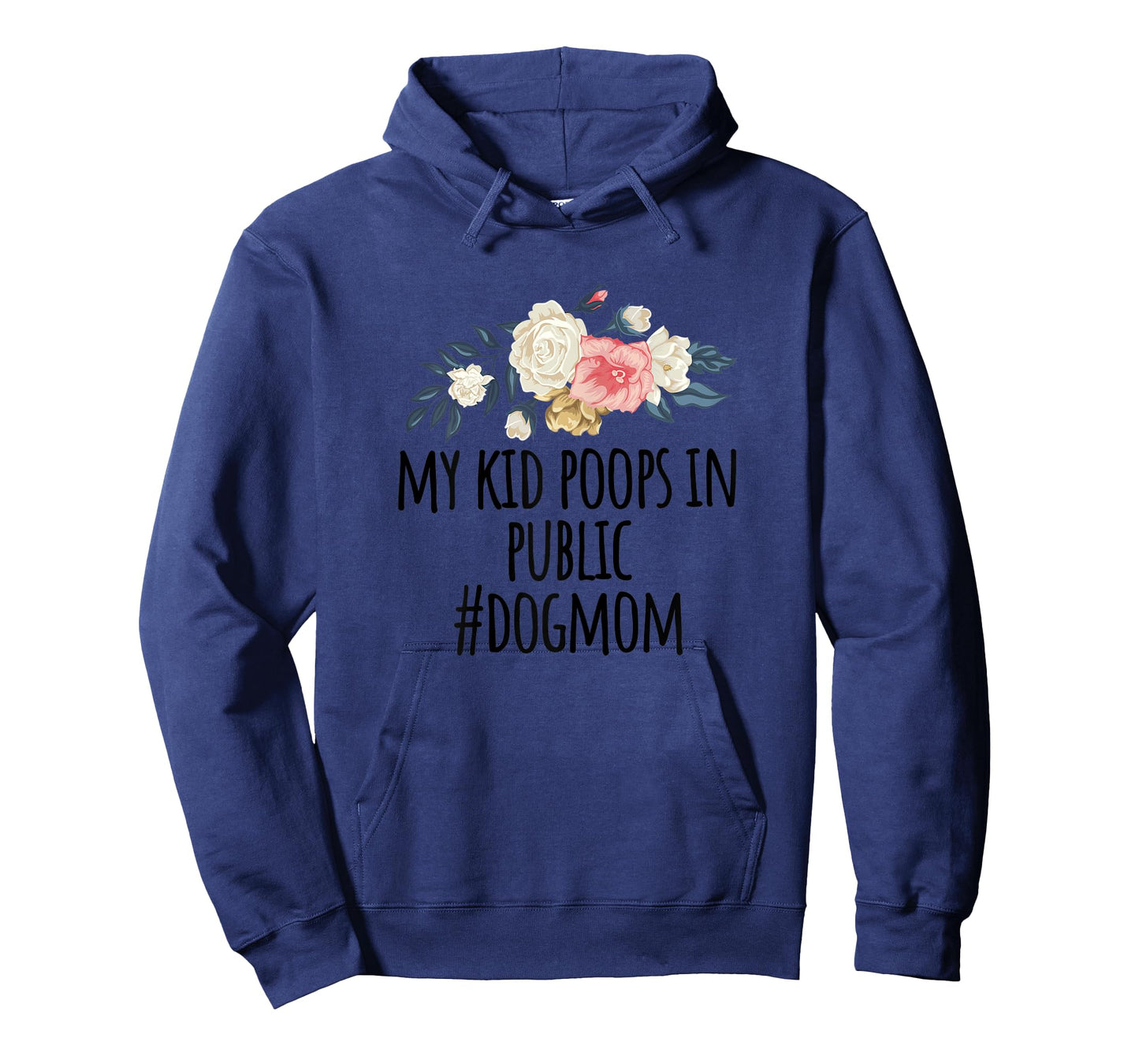 Womens Flowers illustration Funny My Kid Poops In Public #dogmom T-Shirt