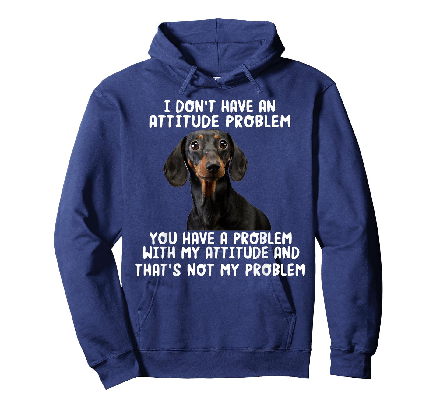 Dachshund I Don't Have An Attitude Problem Funny Sarcasm T-Shirt