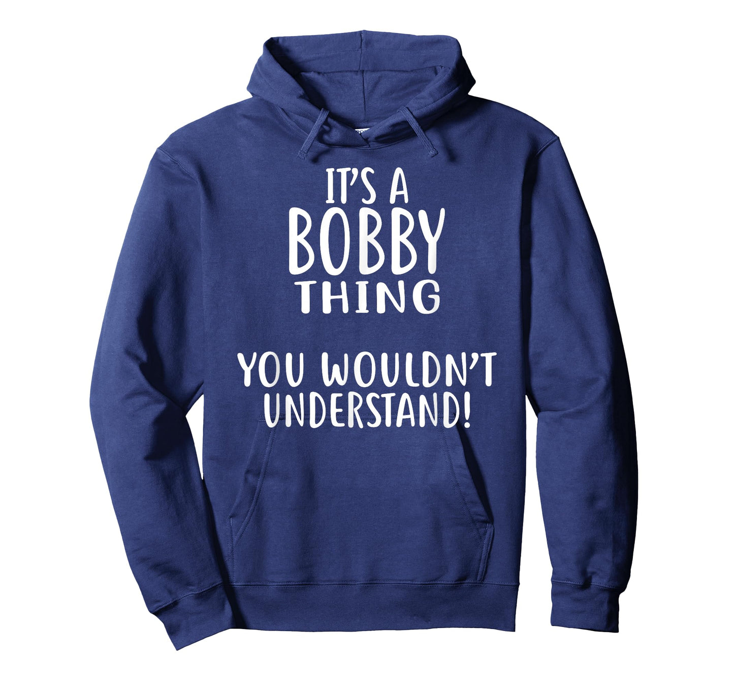 It's A BOBBY Thing, You Wouldn't Understand! BOBBY T-Shirt