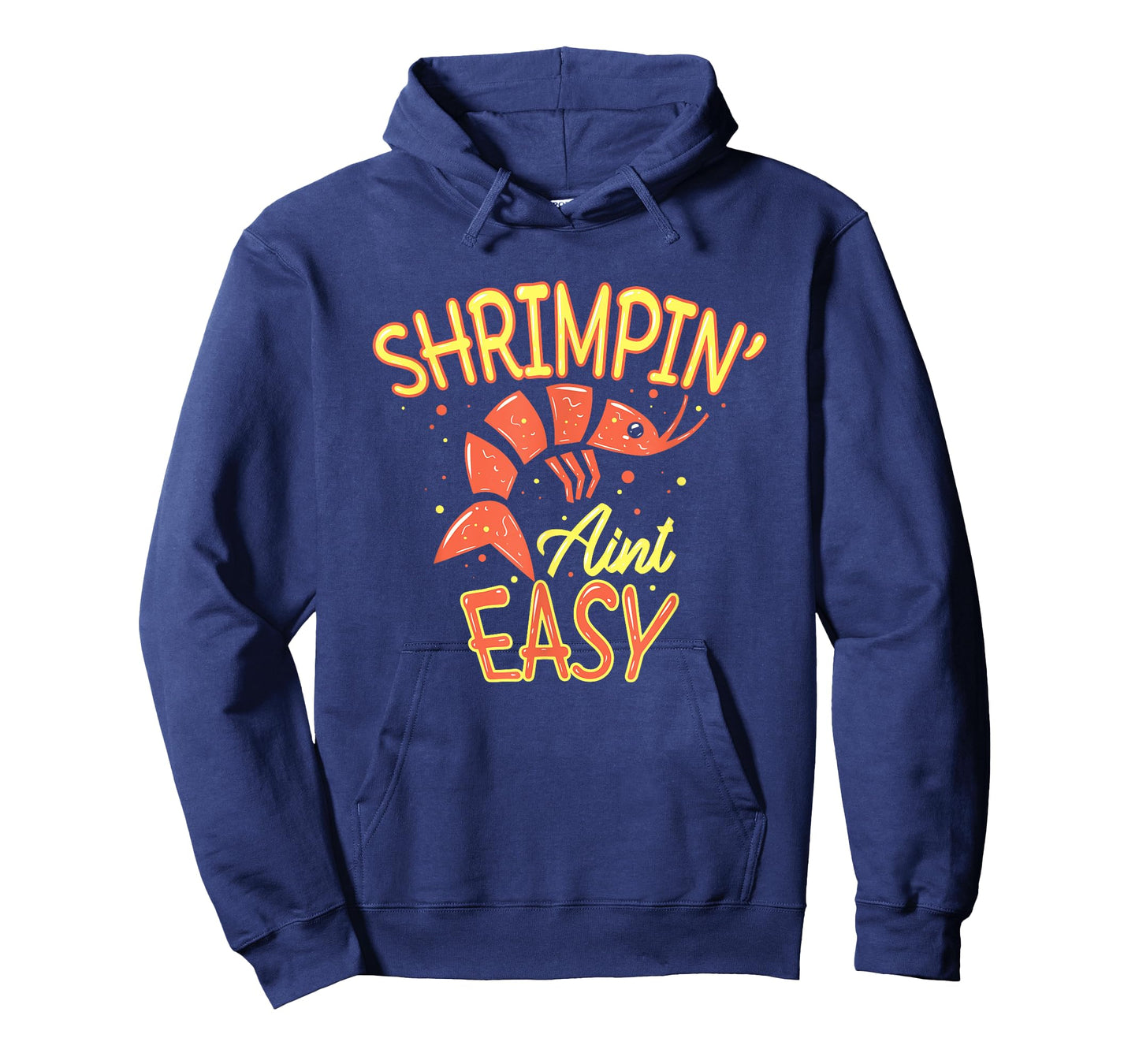 Shrimpin' ain't easy I Funny Shrimp Gift Seafood Lover T-Shirt