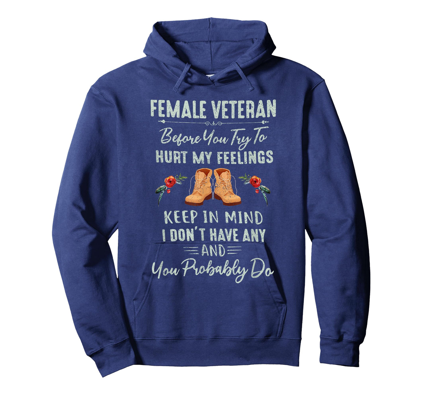 Female Veteran Before You Try To Hurt My Feelings T-Shirt