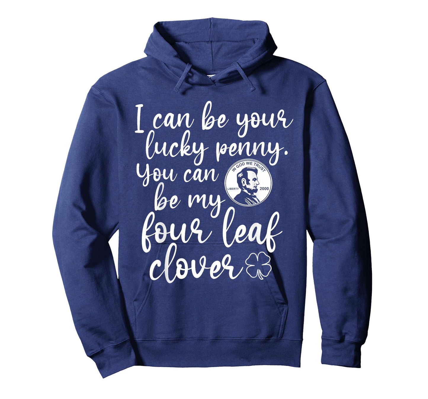 I Can Be Your Lucky Penny You Can Be My Four Leaf Clover T-Shirt