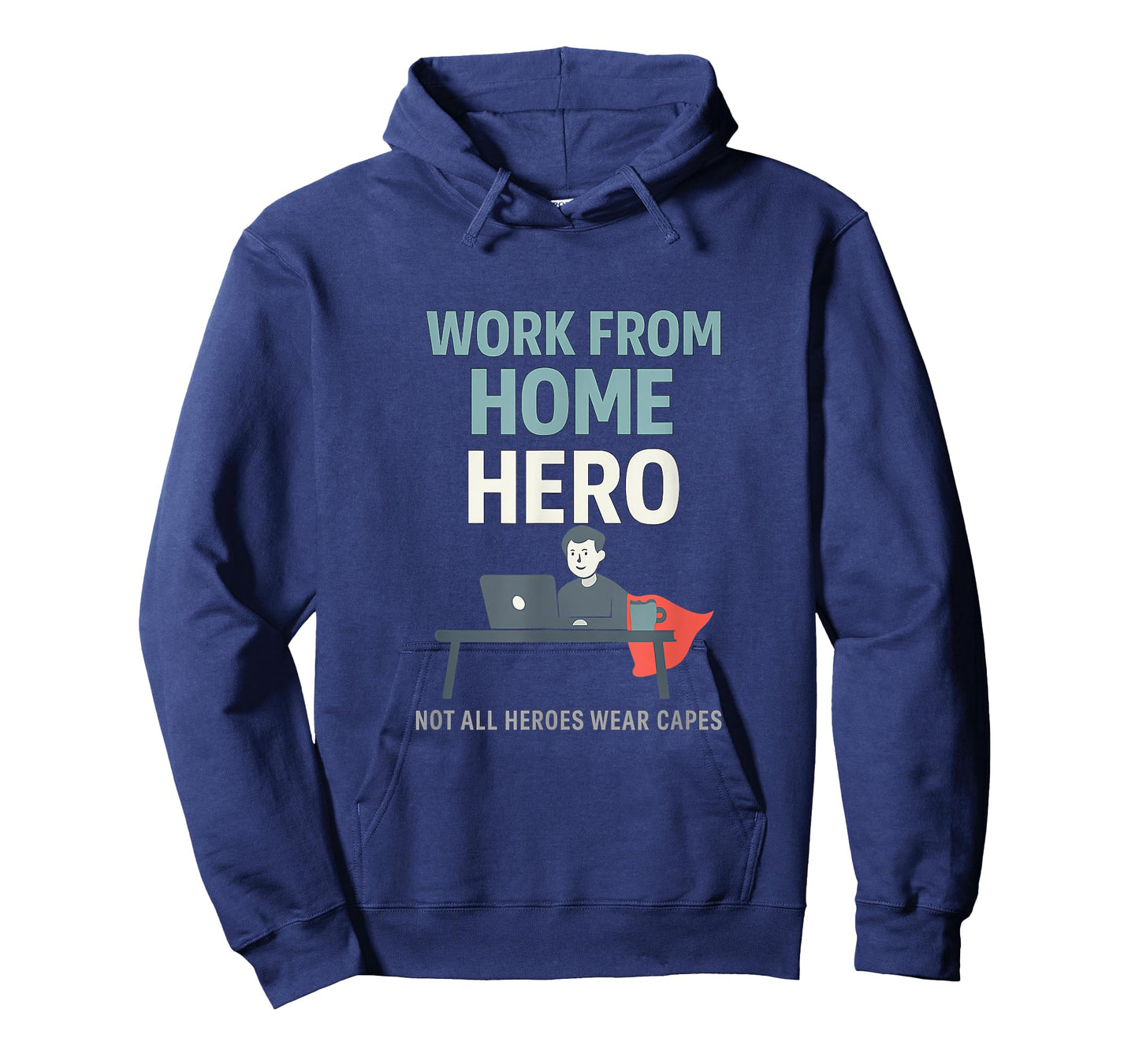 Work from Home Hero Graphic - Remote Work Novelty T-Shirt
