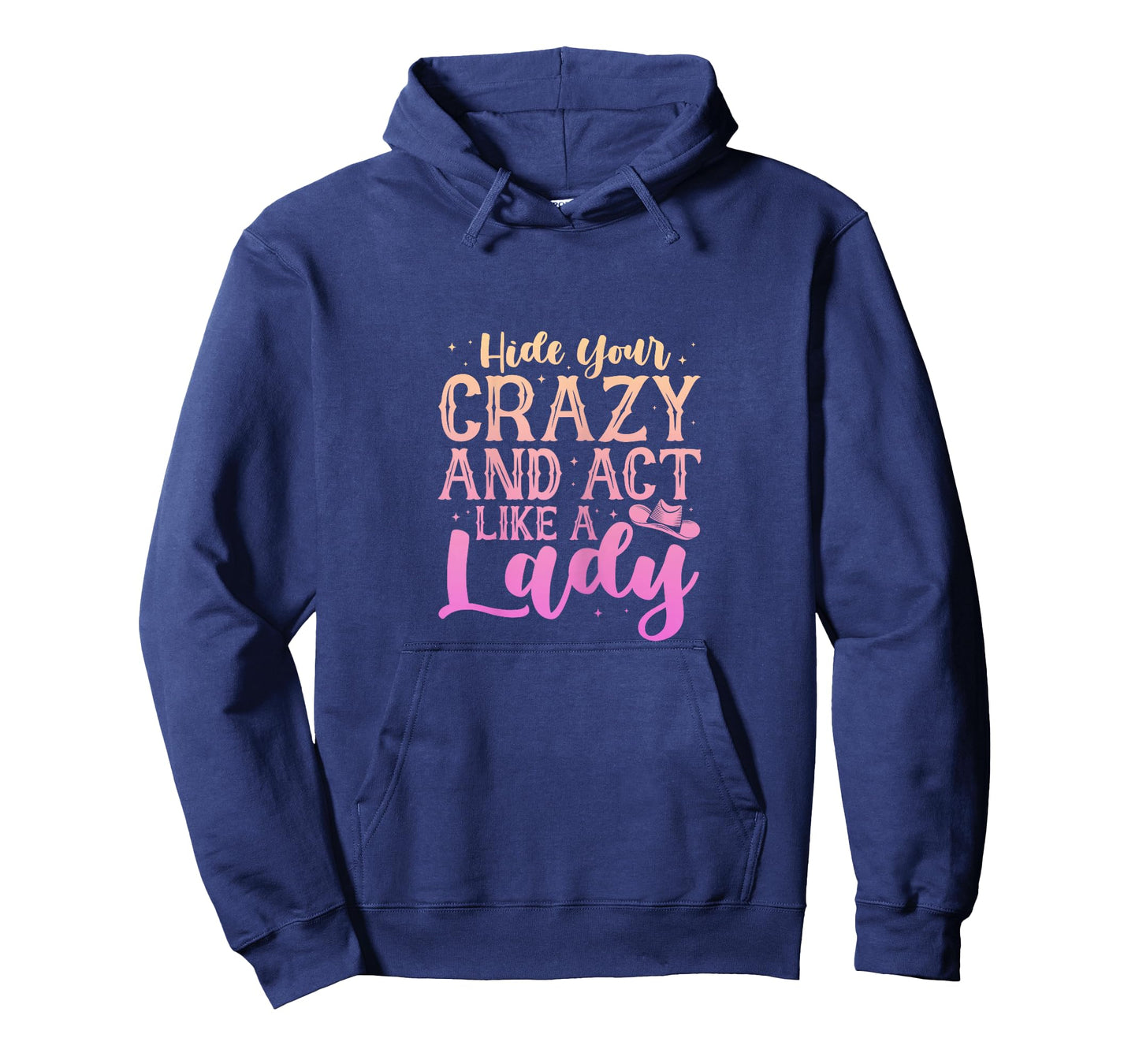 Cowgirl Cowboy Hide Your Crazy And Act Like A Lady T-Shirt