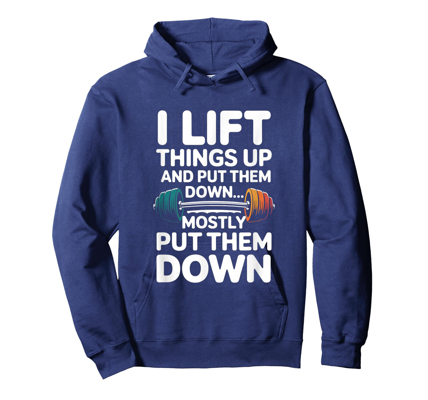 I Lift Things Up and Put Them Down Funny Gym Workout Men T-Shirt