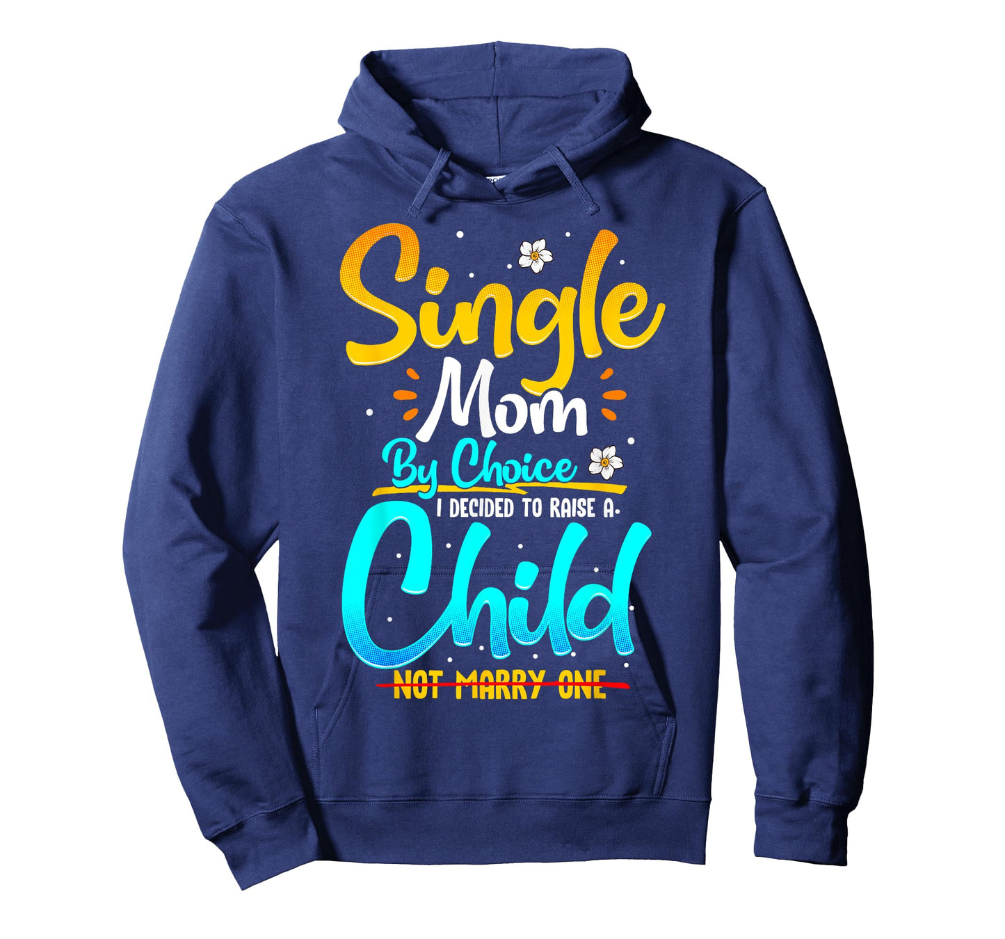Single Mom by Choice Funny Worlds Best Single Parent Gift T-Shirt