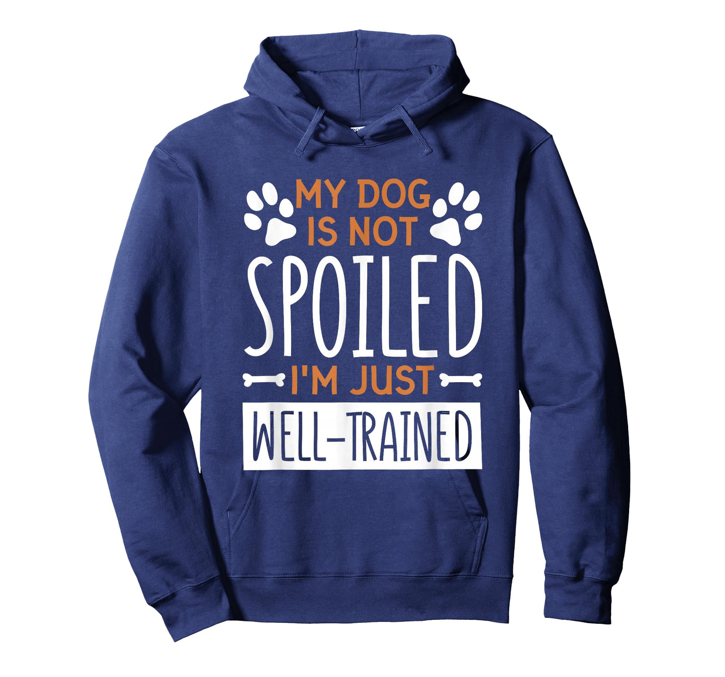 My Dog is Not Spoiled I'm Just Well Trained, Dog Lover T-Shirt
