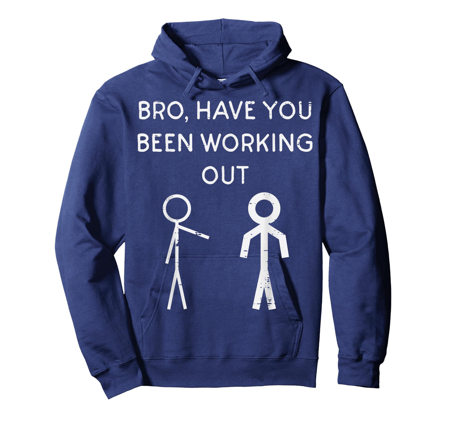 Bro Have You Been Working Out Stickman Gym Workout Men Women T-Shirt