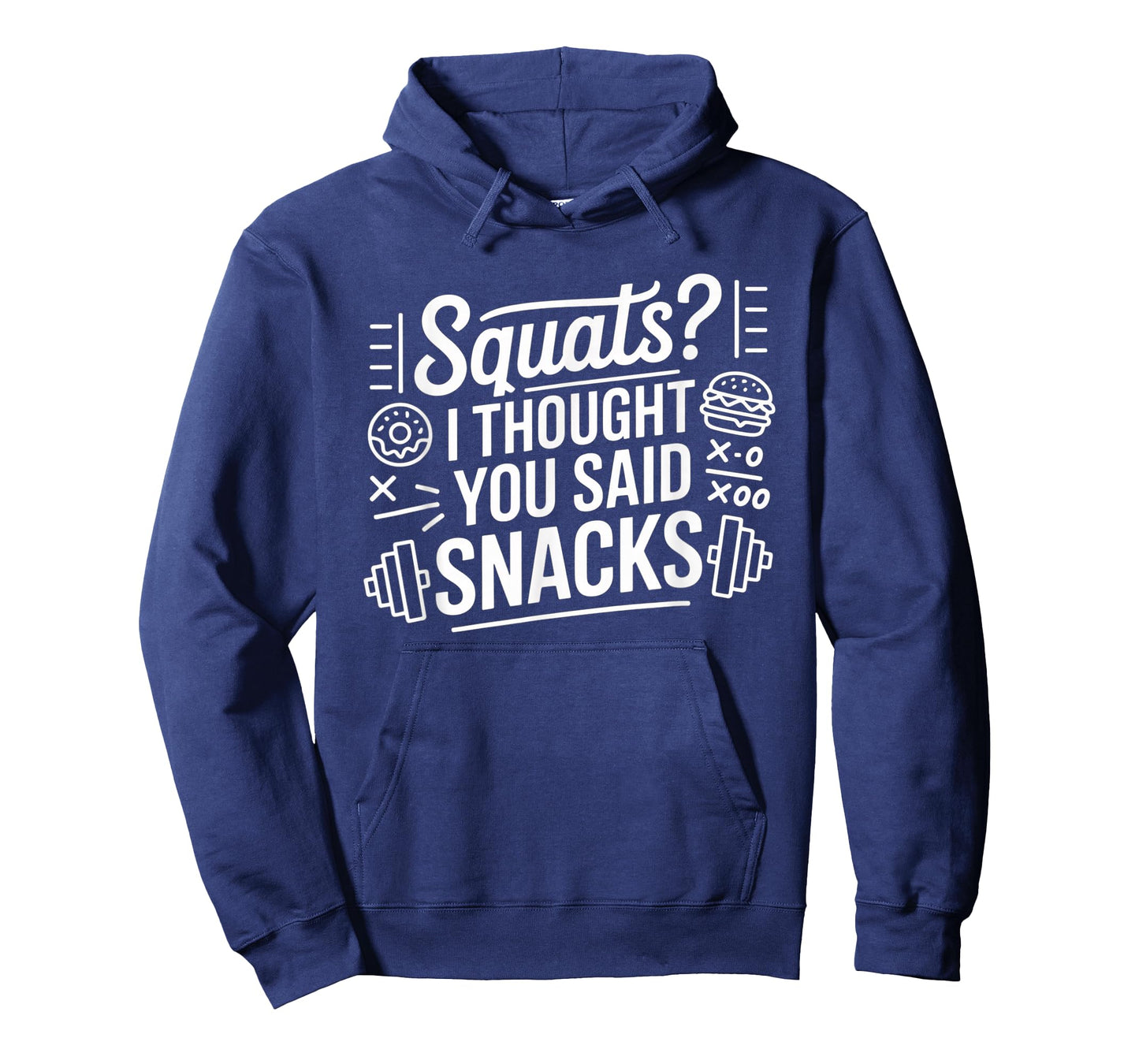 Squats I Thought You Said Snacks Funny Gym Workout Men Women T-Shirt