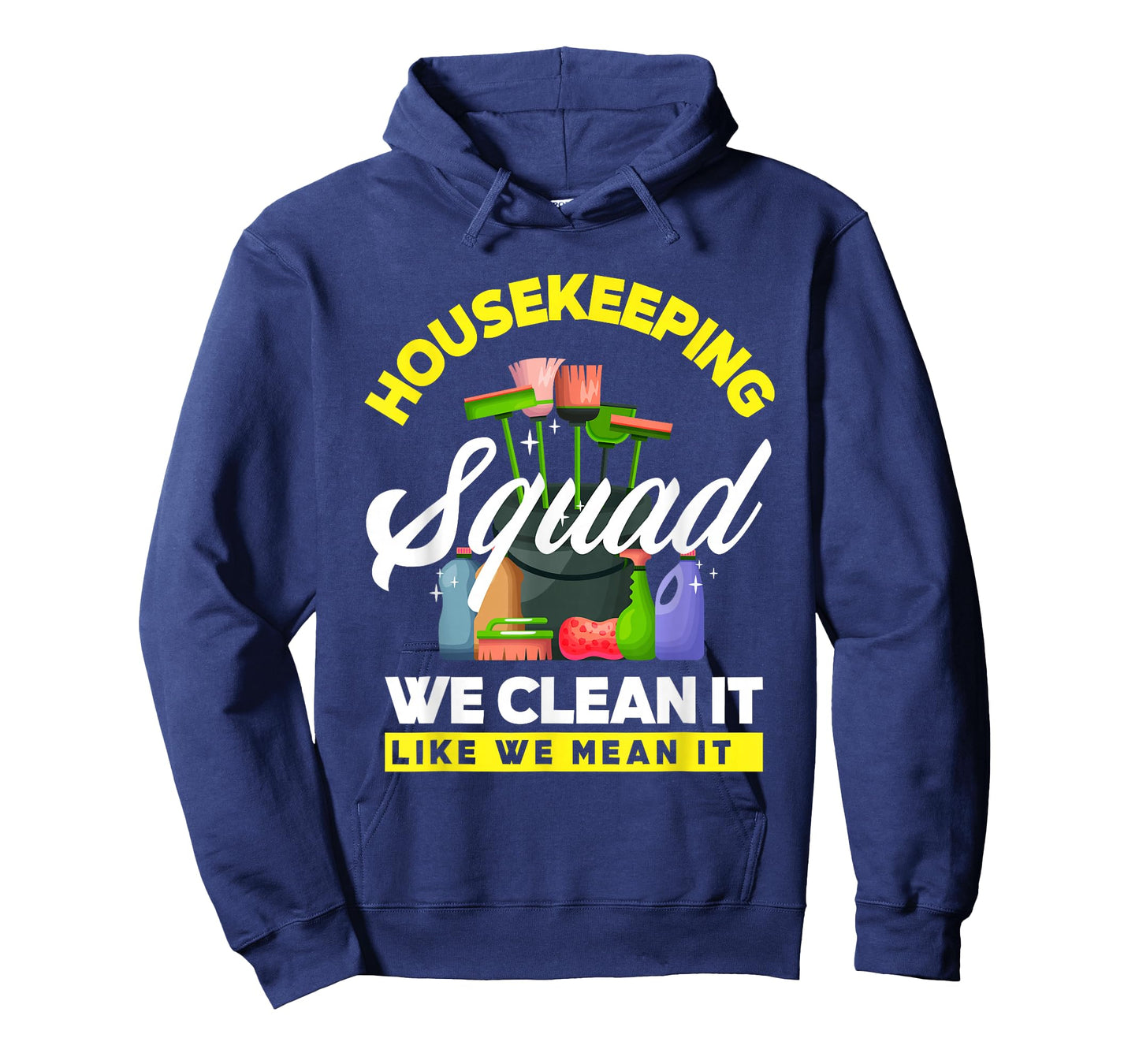 Housekeeping Squad We Clean It Like We Mean It Cleaning T-Shirt