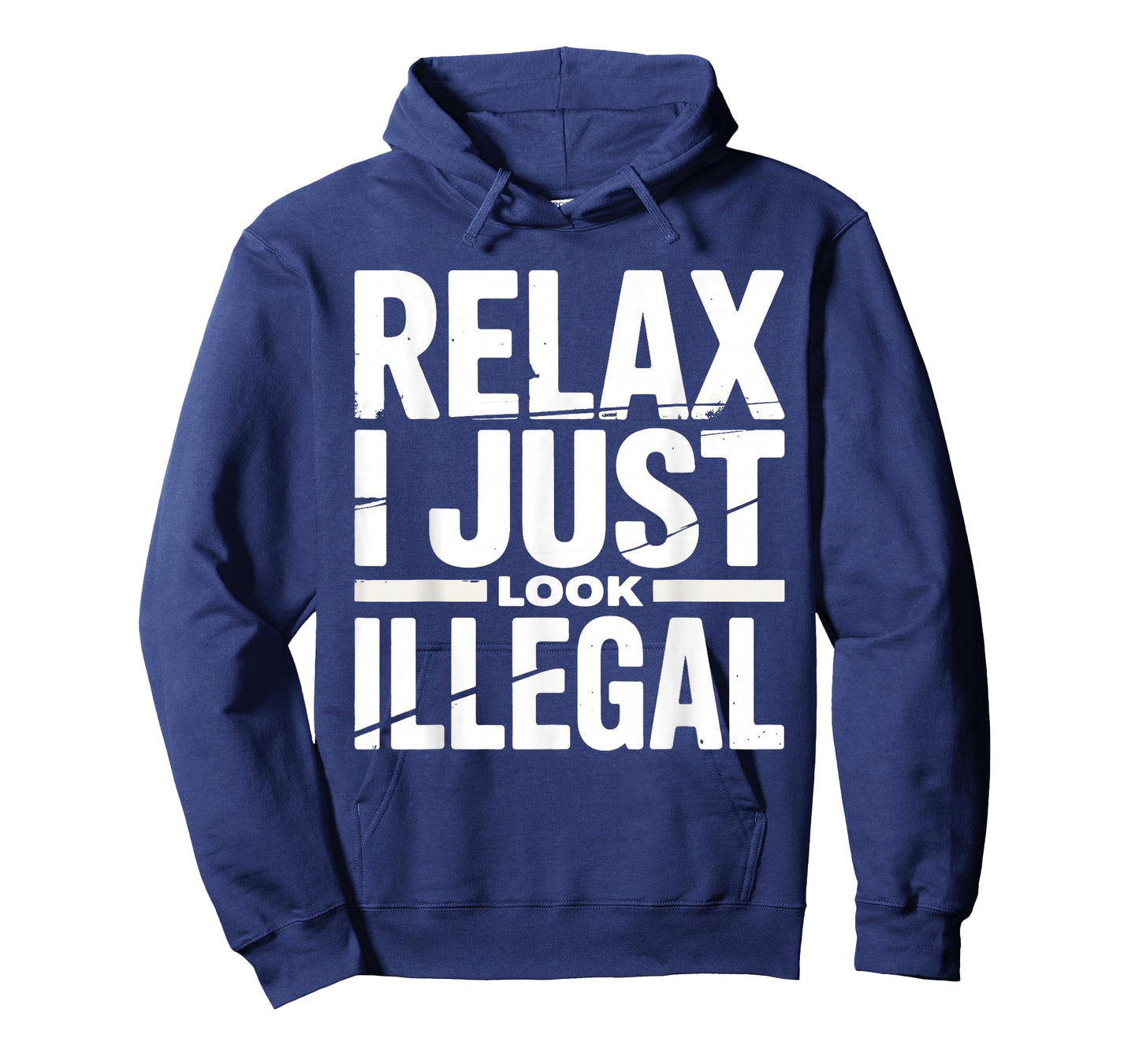 Relax I Just Look Illegal Funny Sarcastic Humor Men Women T-Shirt