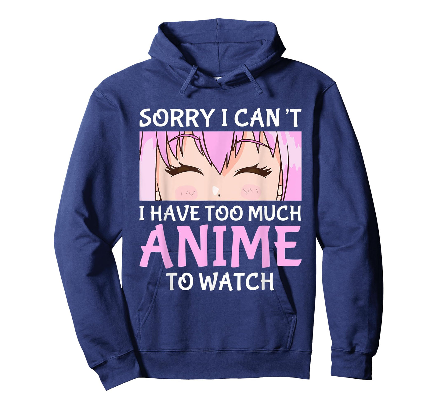 I Cant I Have Too Much Anime To Watch Otaku Anime Merch T-Shirt