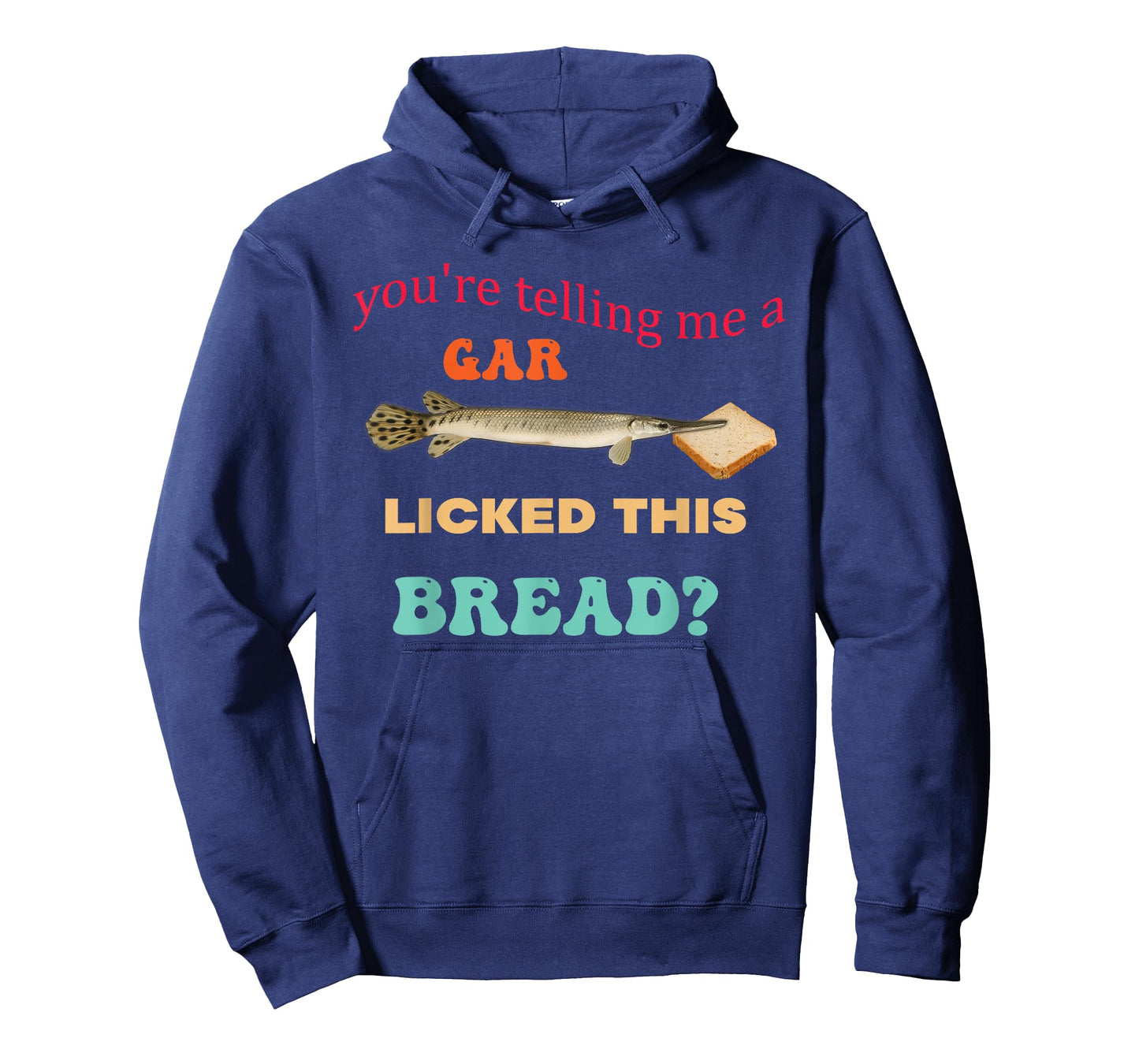 You're Telling Me A Gar Licked This Bread Design T-Shirt