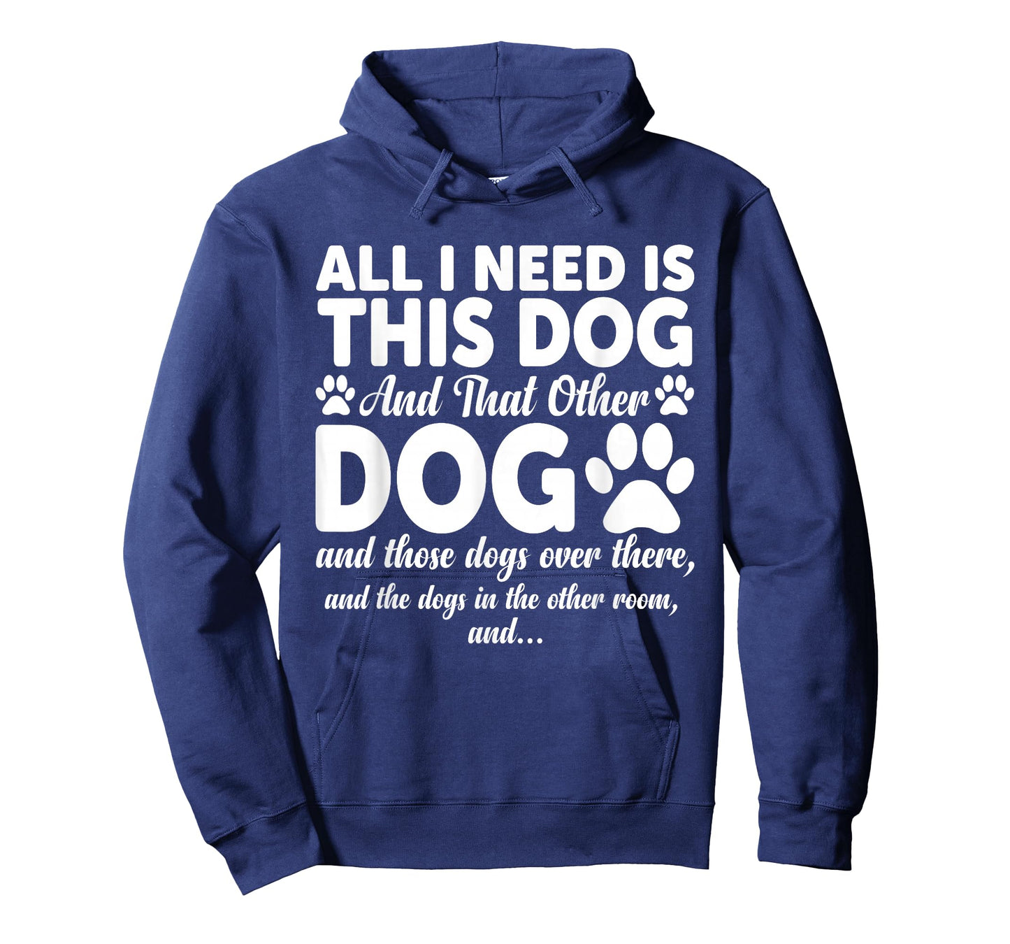 All I Need is This Dog and That Other Dogs Funny Dog Lovers T-Shirt