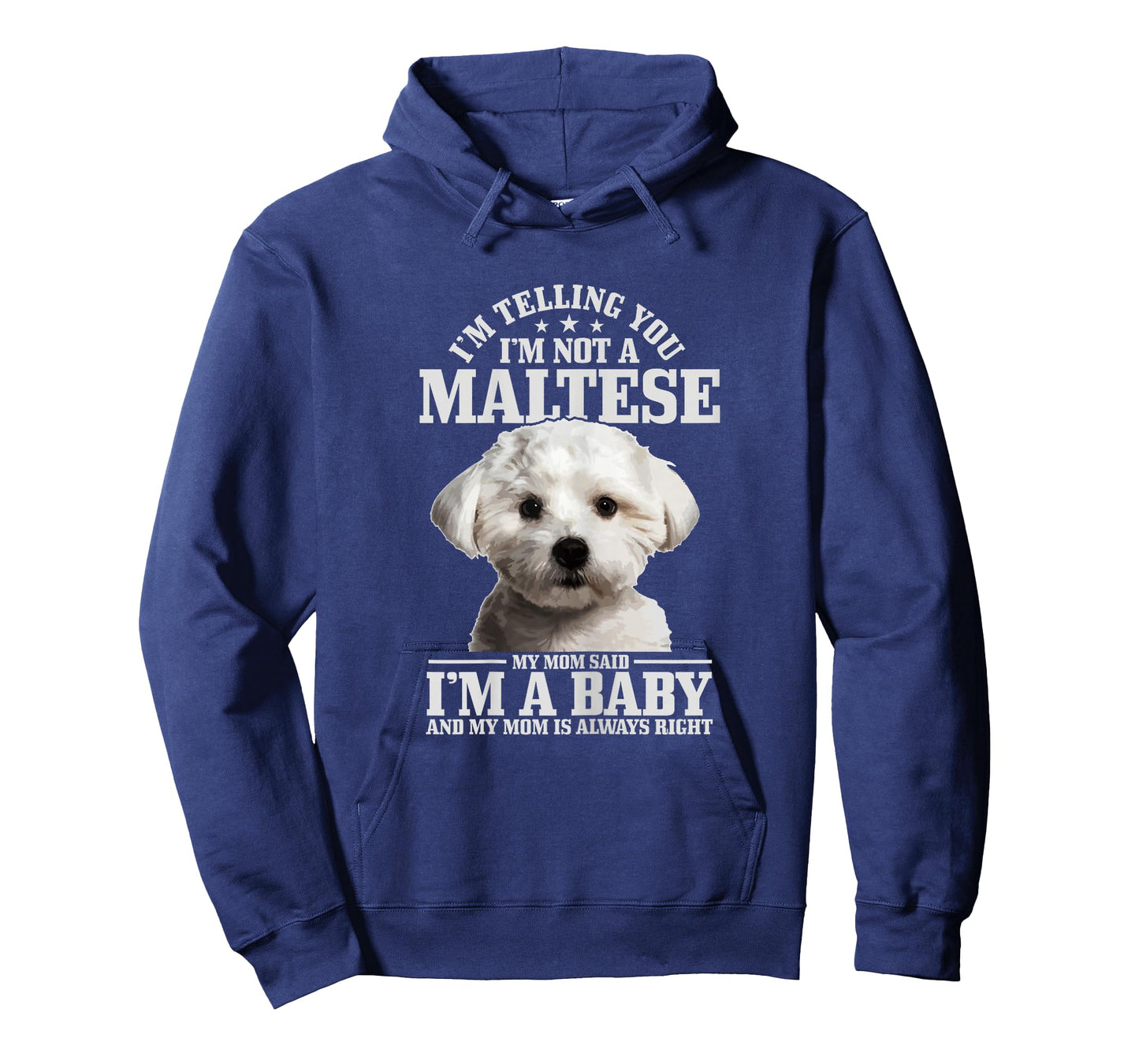 Maltese Mom Said I'm A Baby Funny Maltese Dog T-Shirt