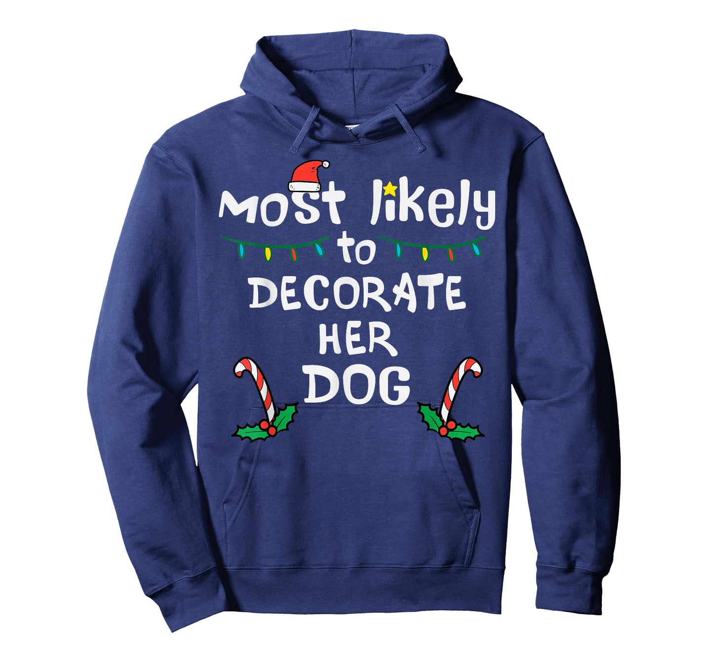 Most Likely Decorate Her Dog Christmas Xmas Family Matching T-Shirt