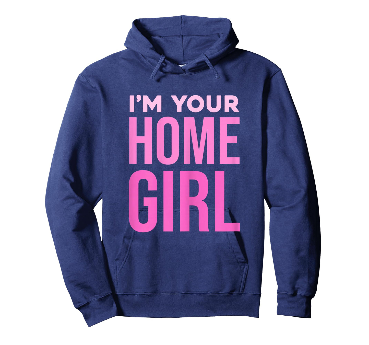 I'm Your Home Girl Fun Bold Statement T-Shirt