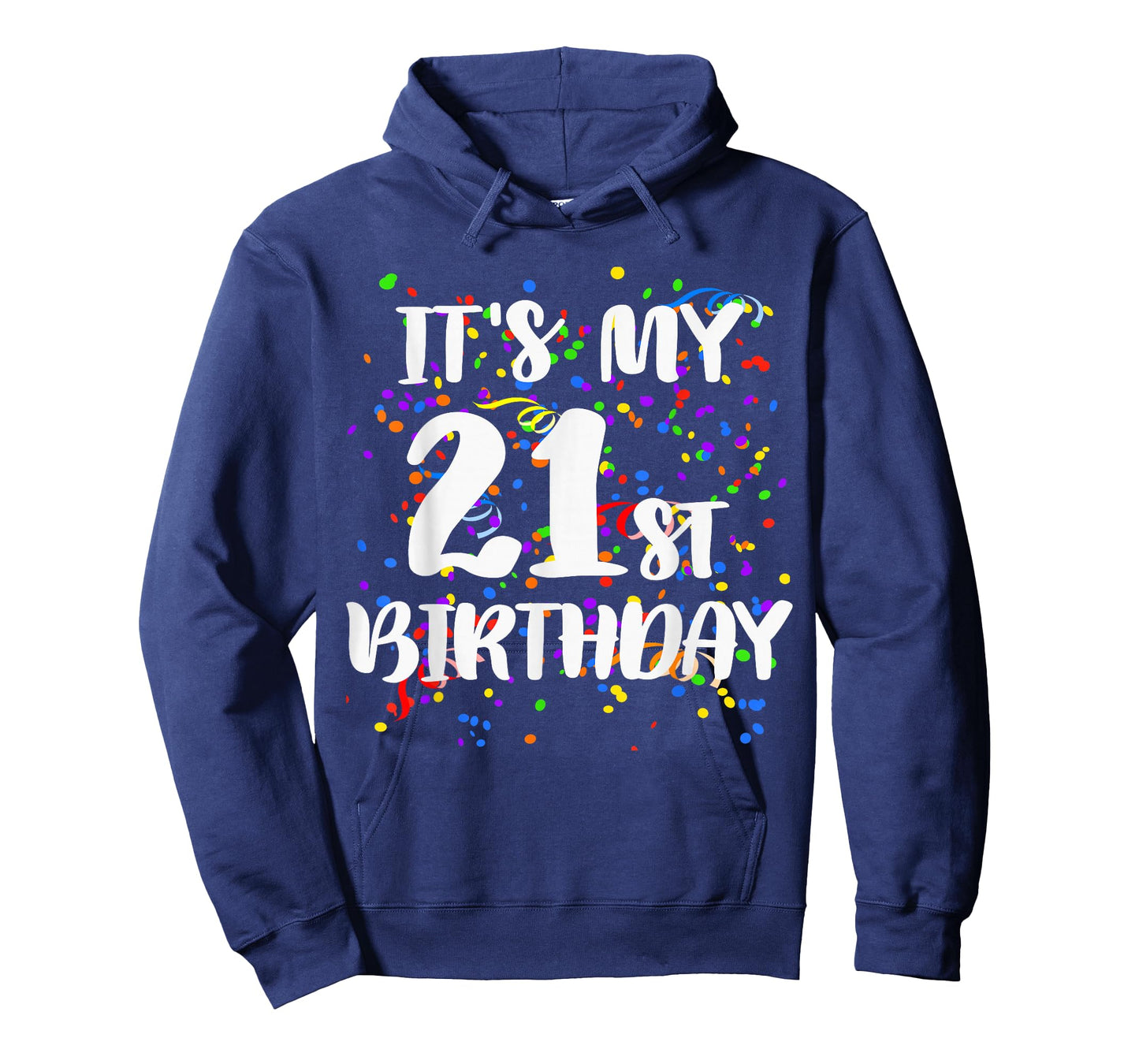 Its My 21st Birthday Shirt Happy Birthday Funny Gift Tshirt T-Shirt