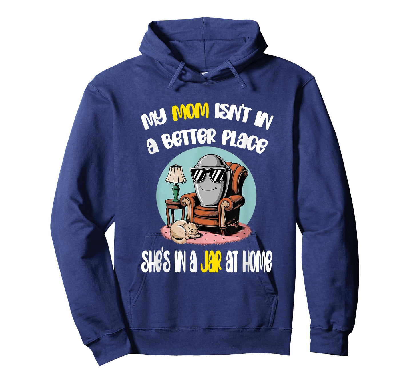 My Mom Isn't in a Better Place Funny Cremation Art T-Shirt