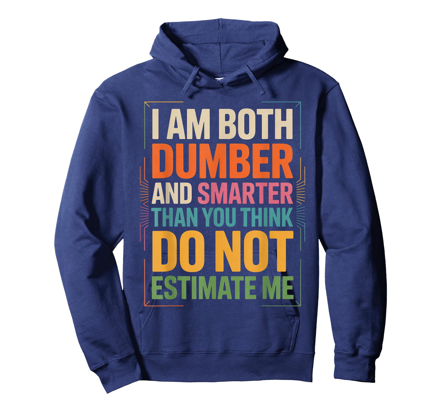 I Am Both Dumber and Smarter Than You Think Dont Estimate Me T-Shirt