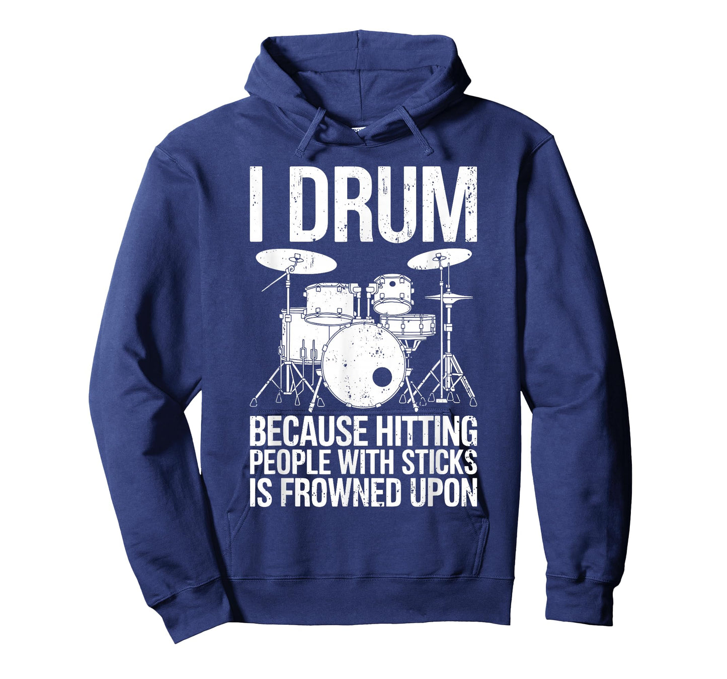 I Drum Because Hitting People With Sticks Is Frowned Upon T-Shirt