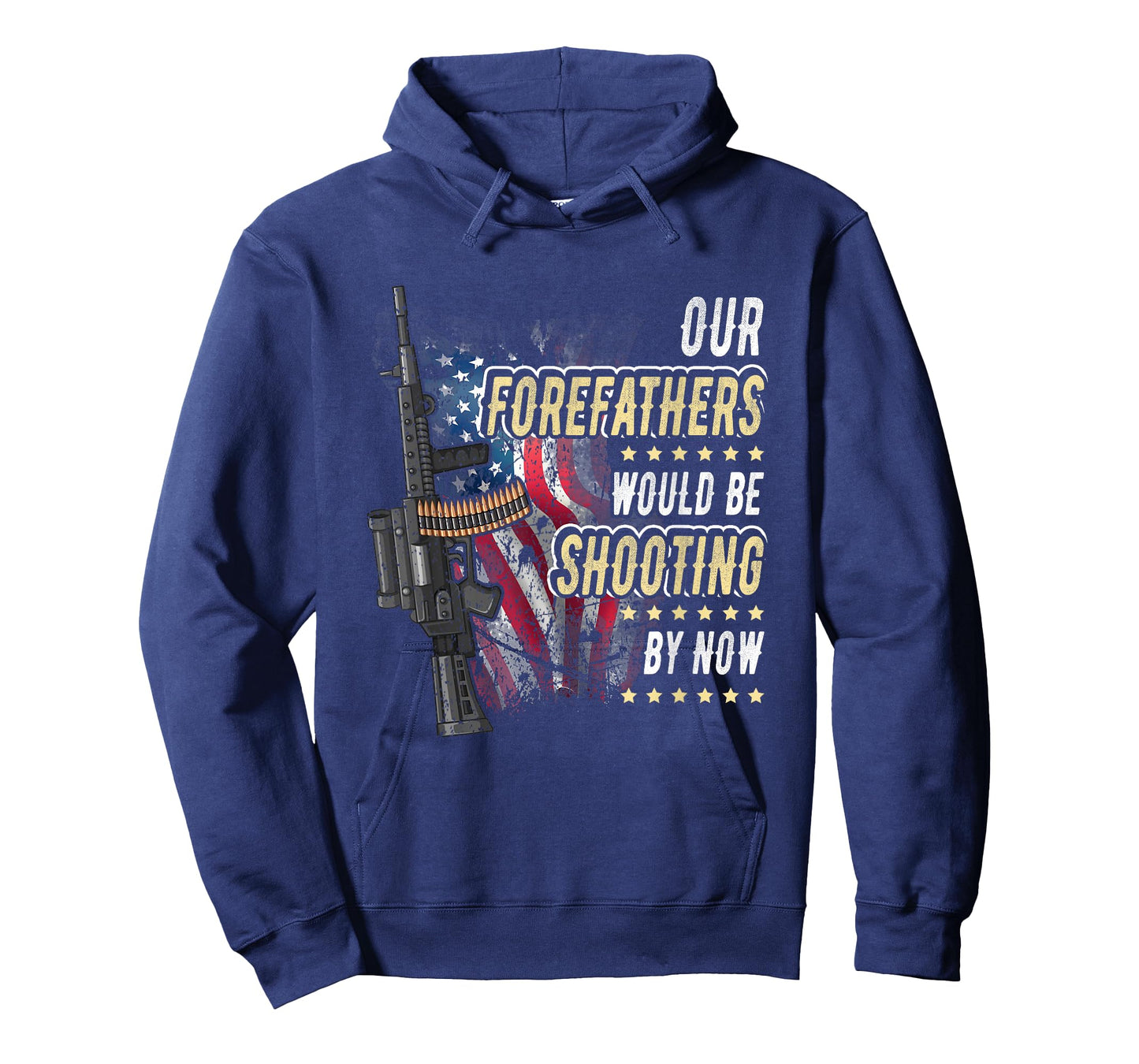 Our Forefathers Would Be Shooting Now American Flag Veteran Women Men T-Shirt