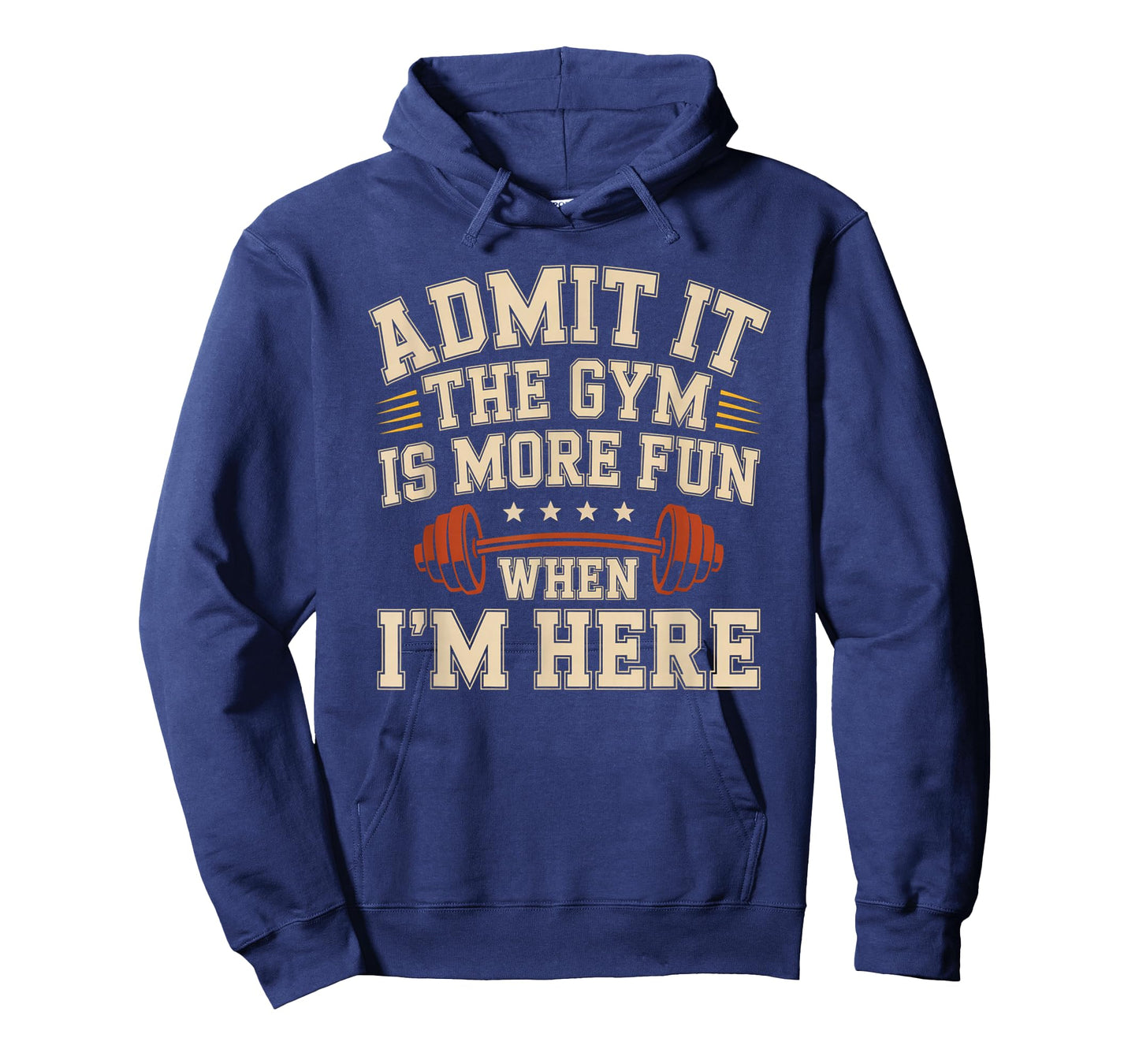 Admit It The Gym is More Fun When I'm Here Funny Workout Men T-Shirt