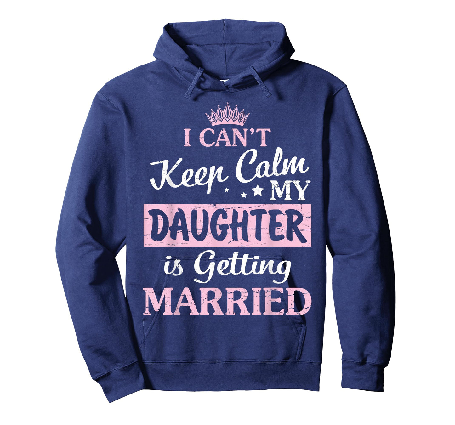 I Can't Keep Calm My Daughter Is Getting Married Happy To Me T-Shirt