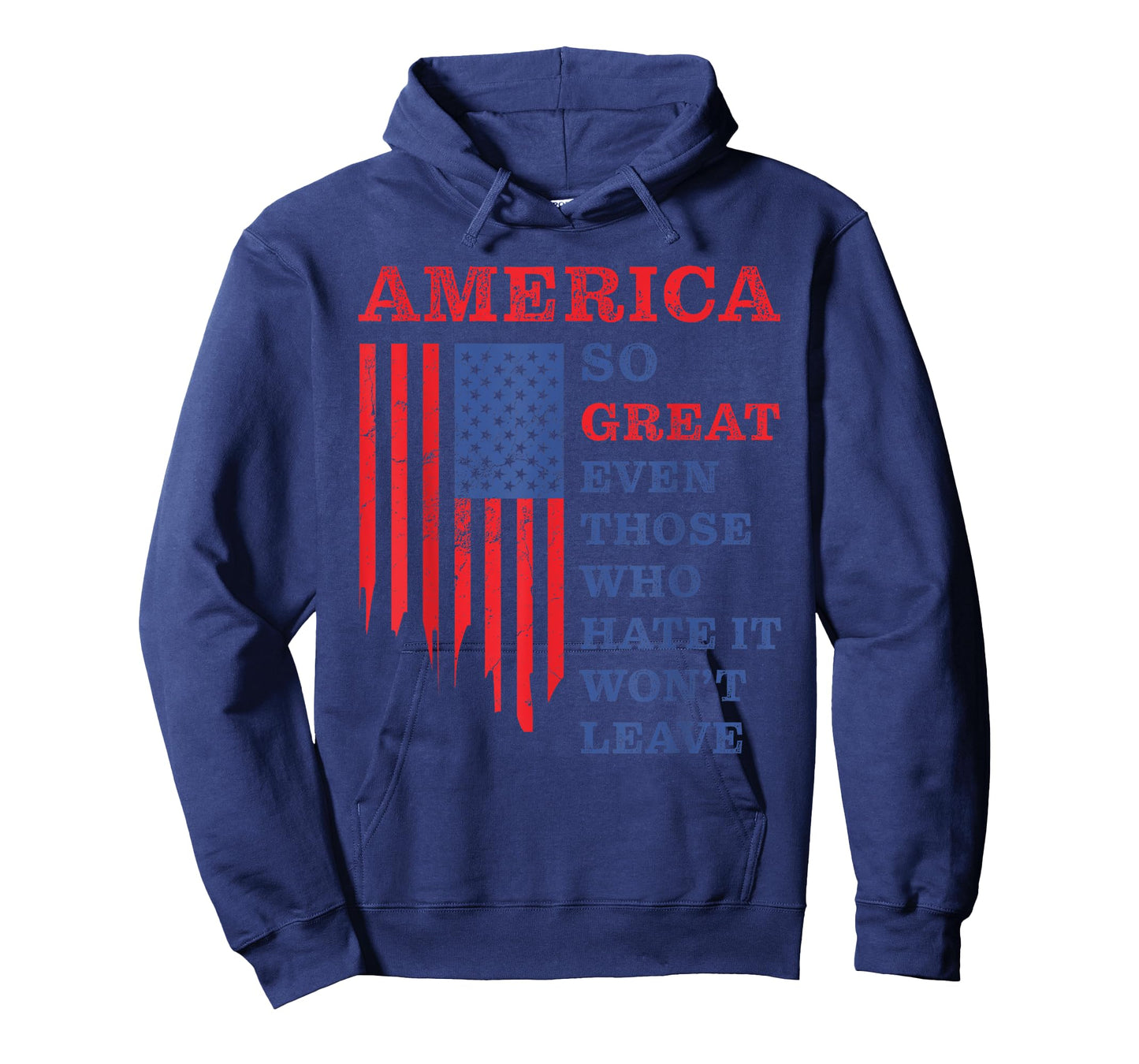 America: So Great Even Those Who Hate It Won’t Leave Humor T-Shirt