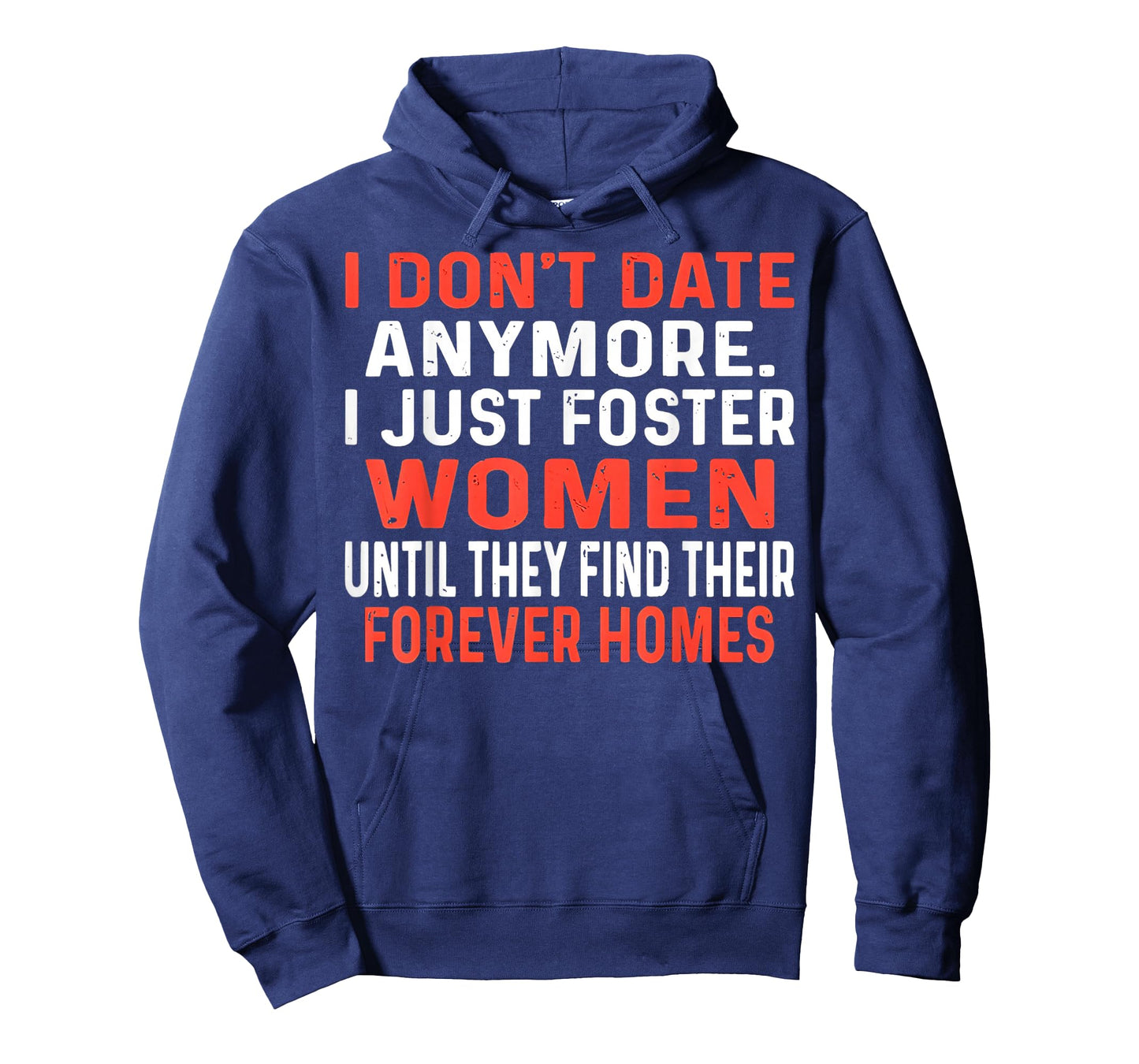 I Don't Date Anymore I Just Foster Women Until They Find T-Shirt