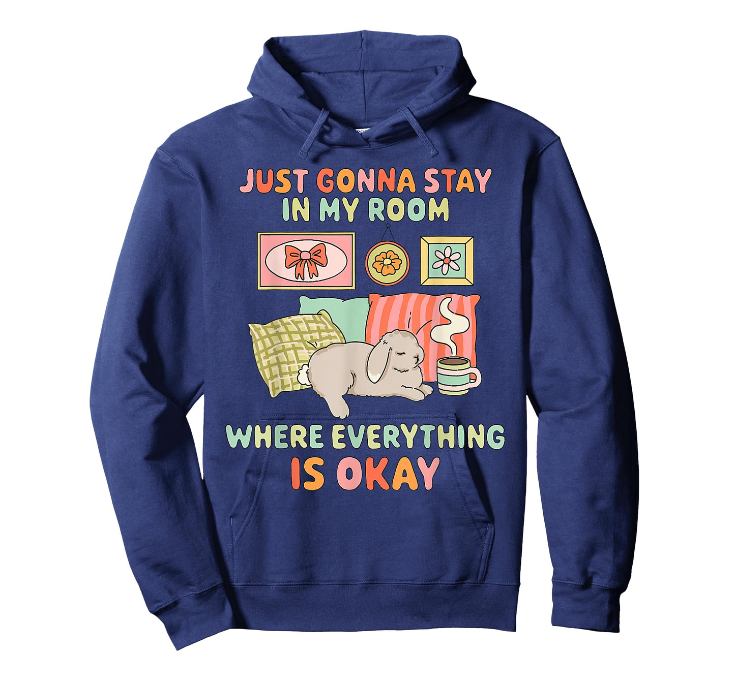 JUST GONNA STAY IN MY ROOM WHERE EVERYTHING IS funny design T-Shirt