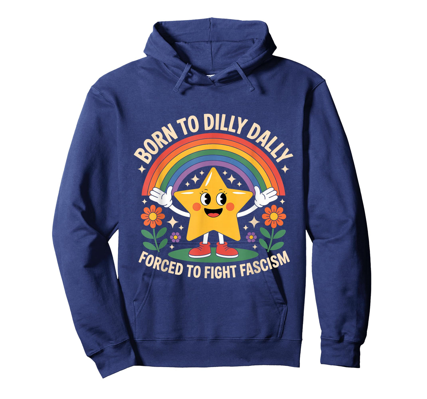 Born To Dilly Dally Forced To Fight Fascism T-Shirt