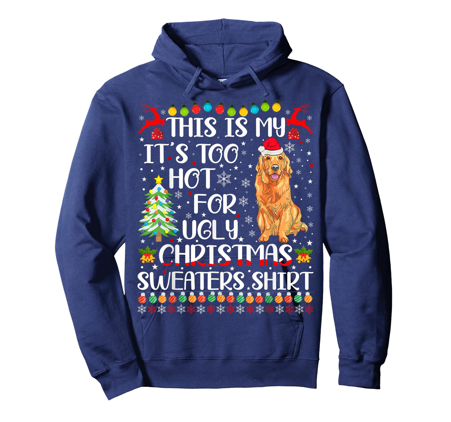 It's Too Hot For Ugly Christmas Sweater Golden Retriever Dog T-Shirt