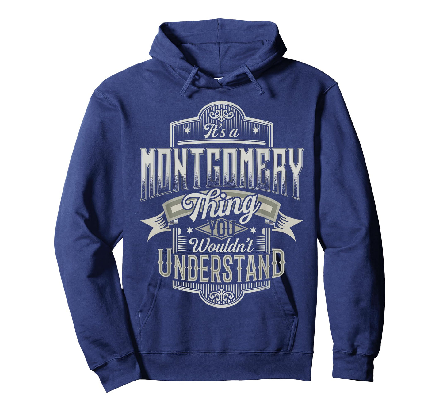 It's A MONTGOMERY Thing You Wouldn't Understand Name Funny T-Shirt
