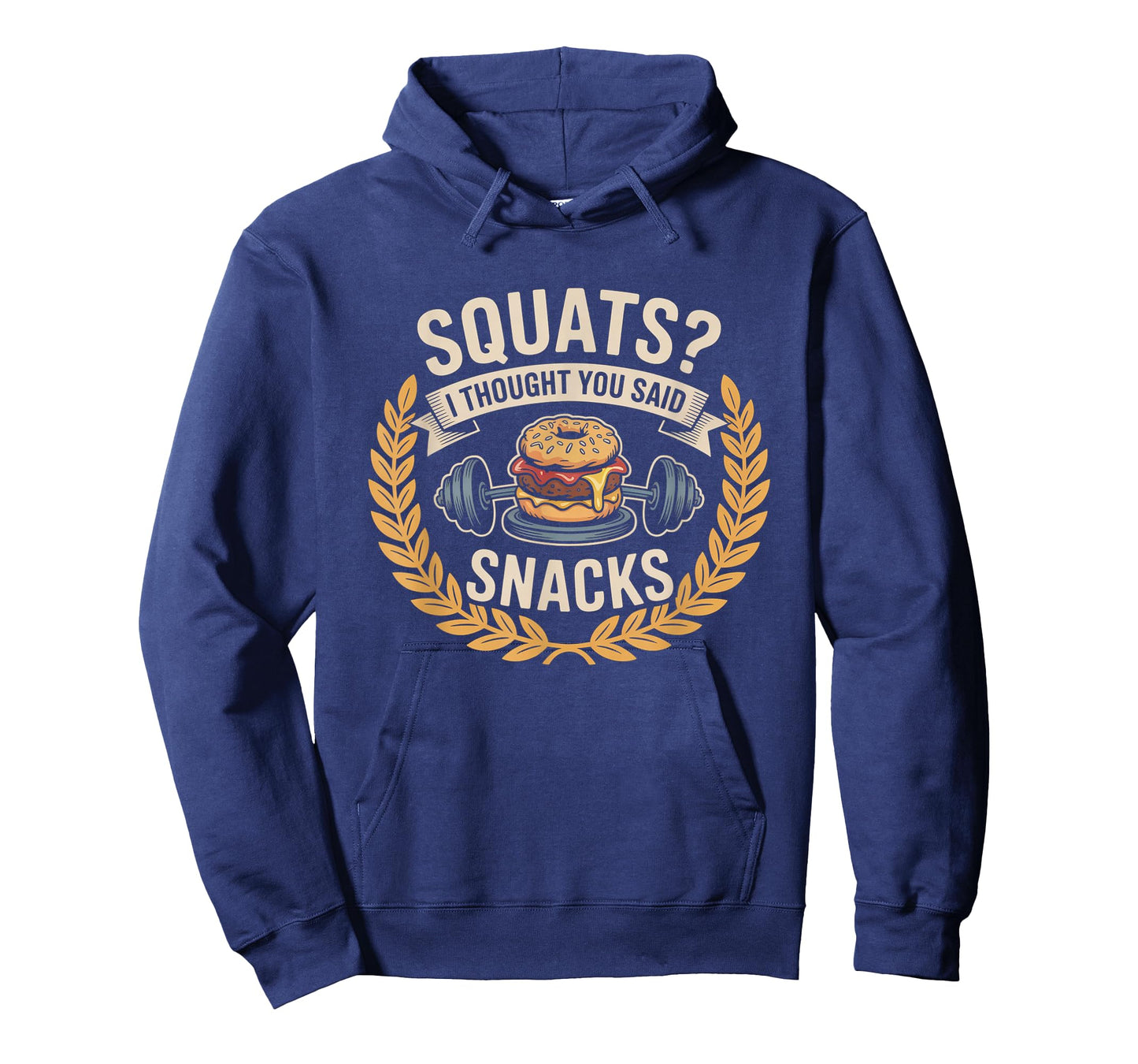 Squats I Thought You Said Snacks Funny Gym Workout Men Women T-Shirt