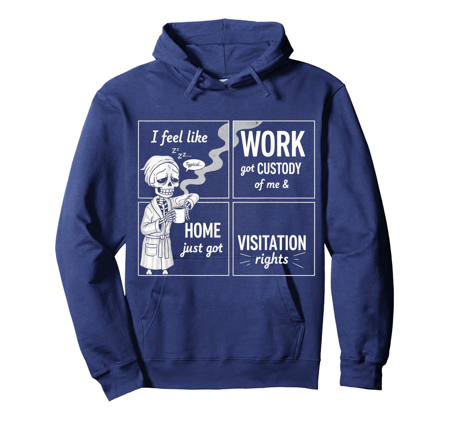 I Feel Like Work Got Custody Anel Custody of Me Funny Saying T-Shirt