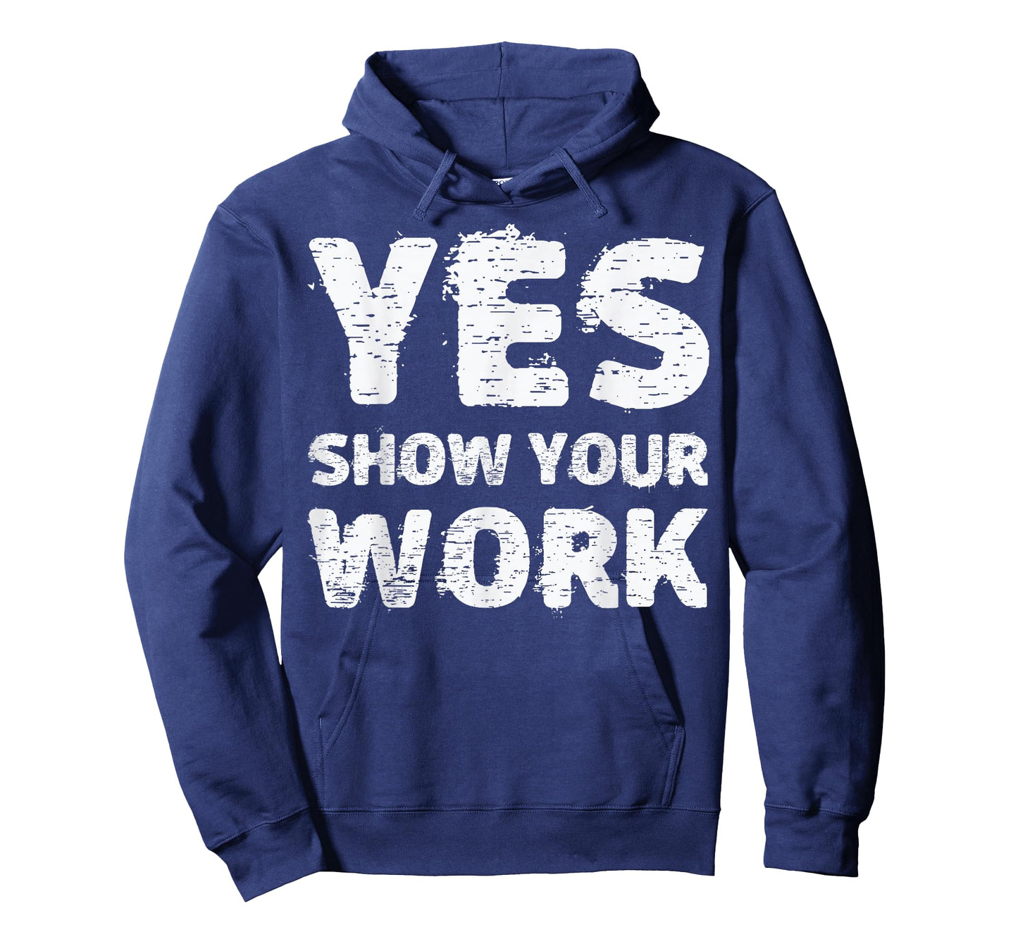 Yes Show Your Work T-Shirt Gteat Testing Math Teacher Gift T-Shirt