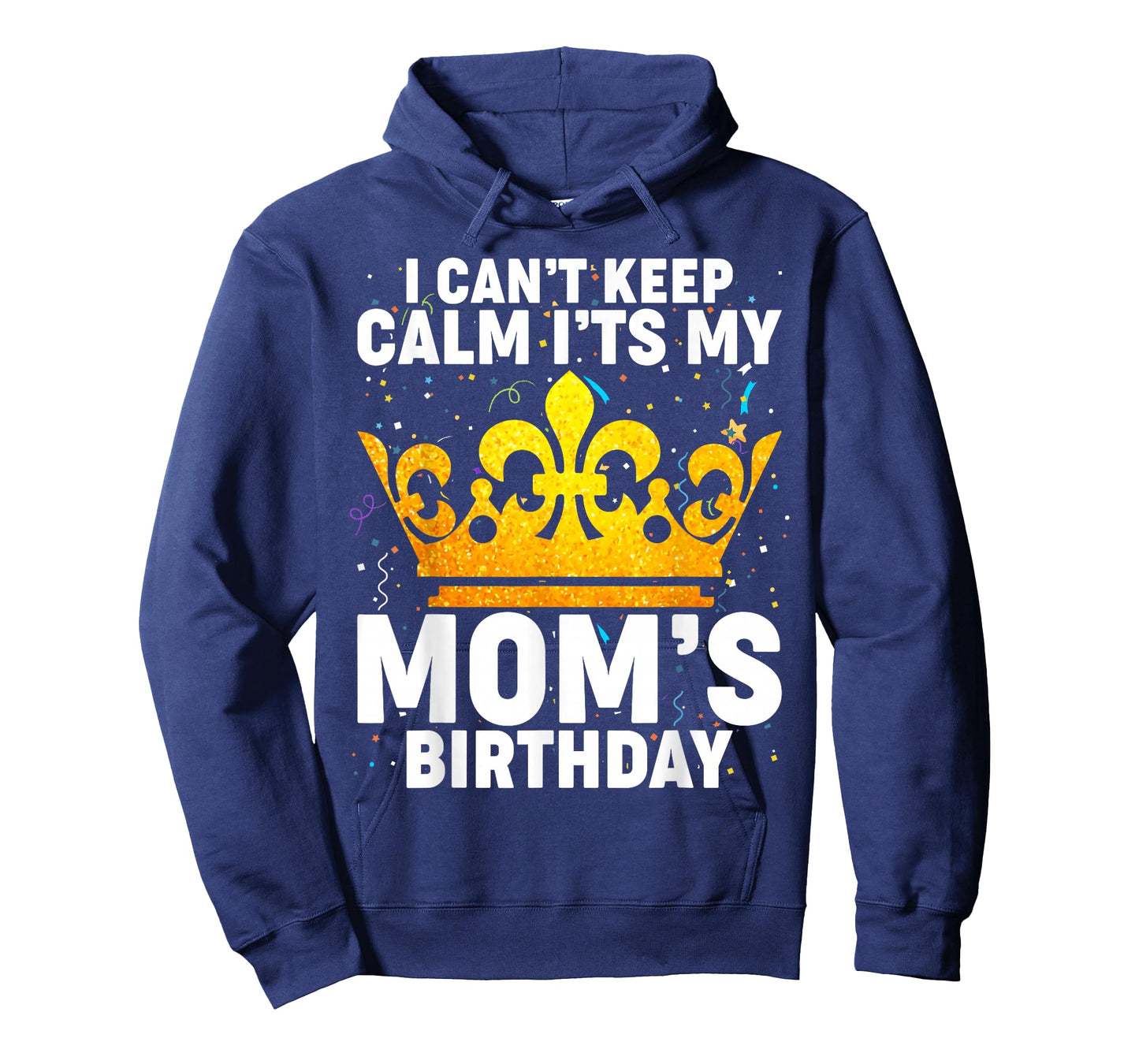 I Can't Keep Calm It's My Mom's Birthday T-Shirt