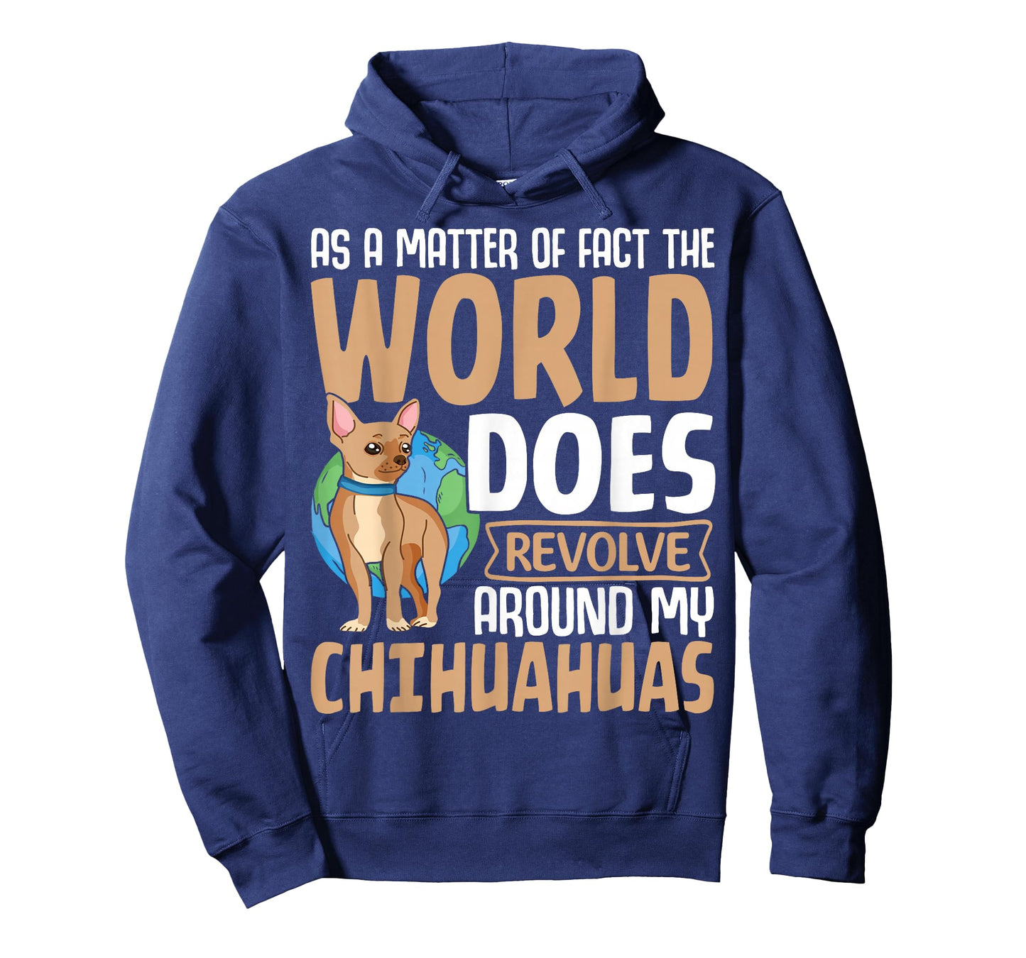 As A Matter Of Fact The World Does Revolve Around My Chihuah T-Shirt