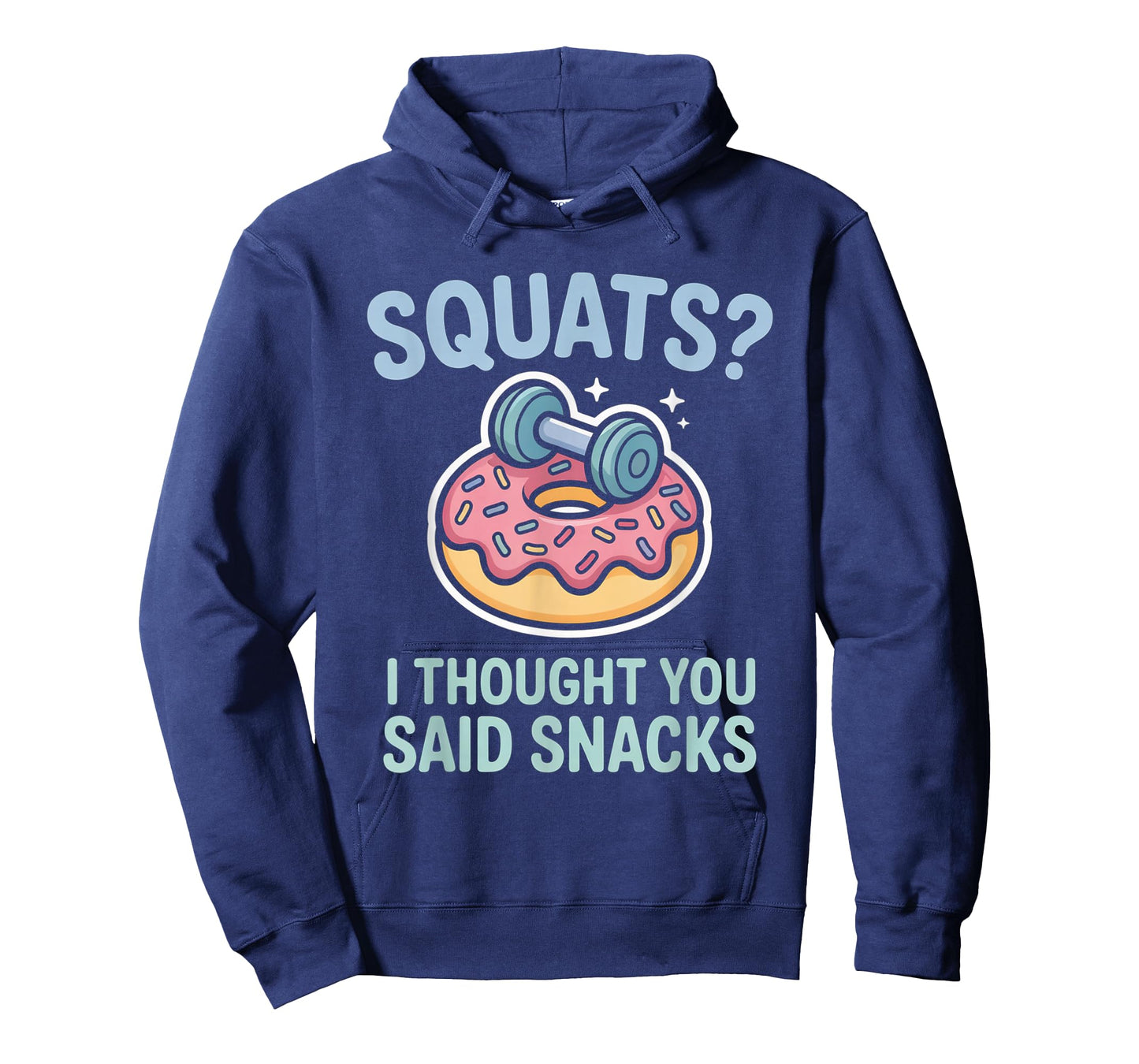Squats I Thought You Said Snacks Funny Gym Workout Men Women T-Shirt
