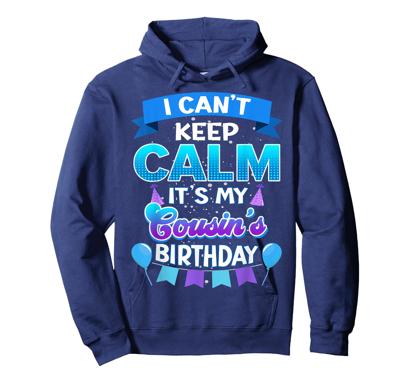 I Cant Keep Calm Its My Cousin Birthday Shirt Bday T-Shirt