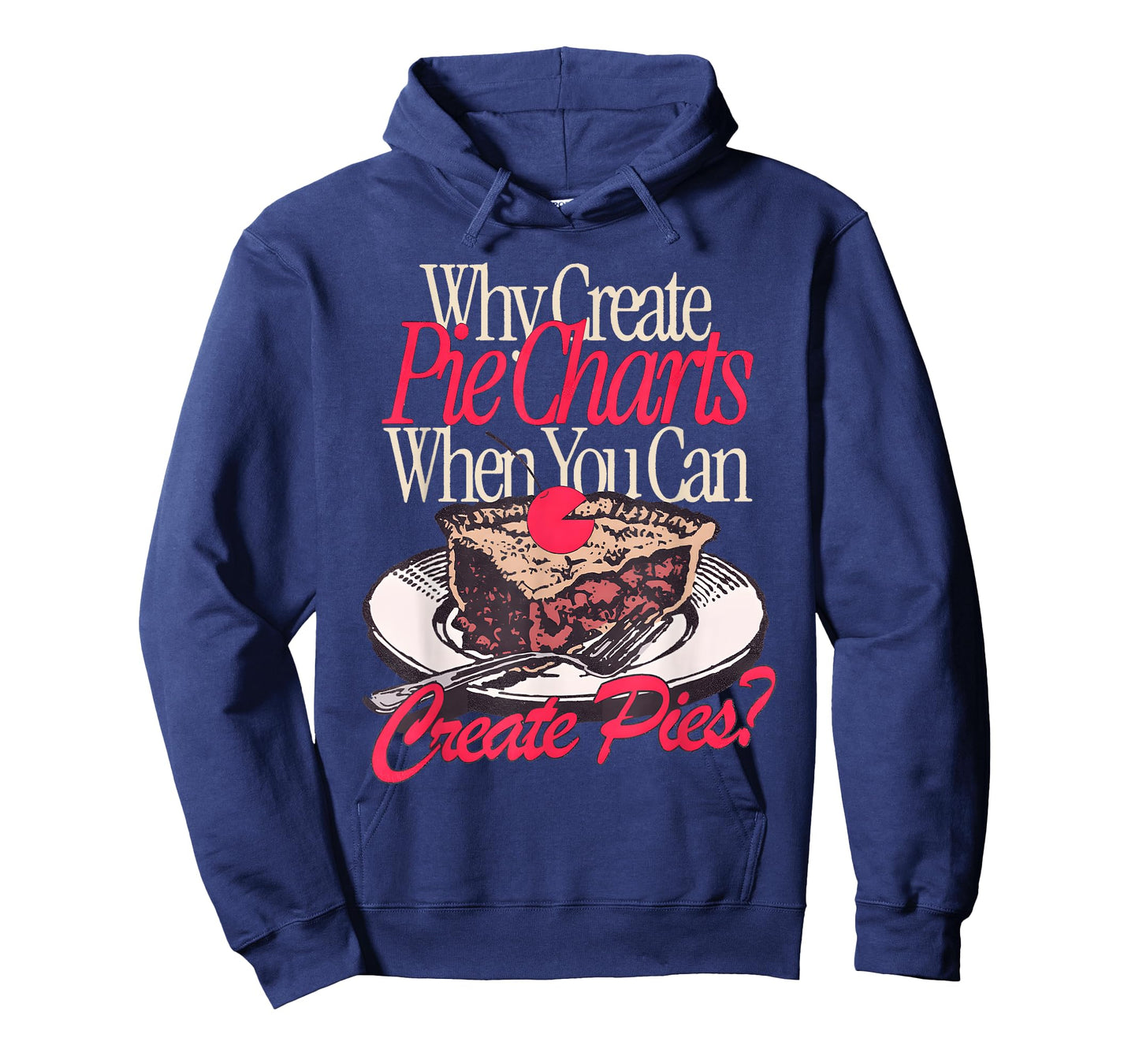 Why Create Pie Charts When You Can Create Pies? T-Shirt