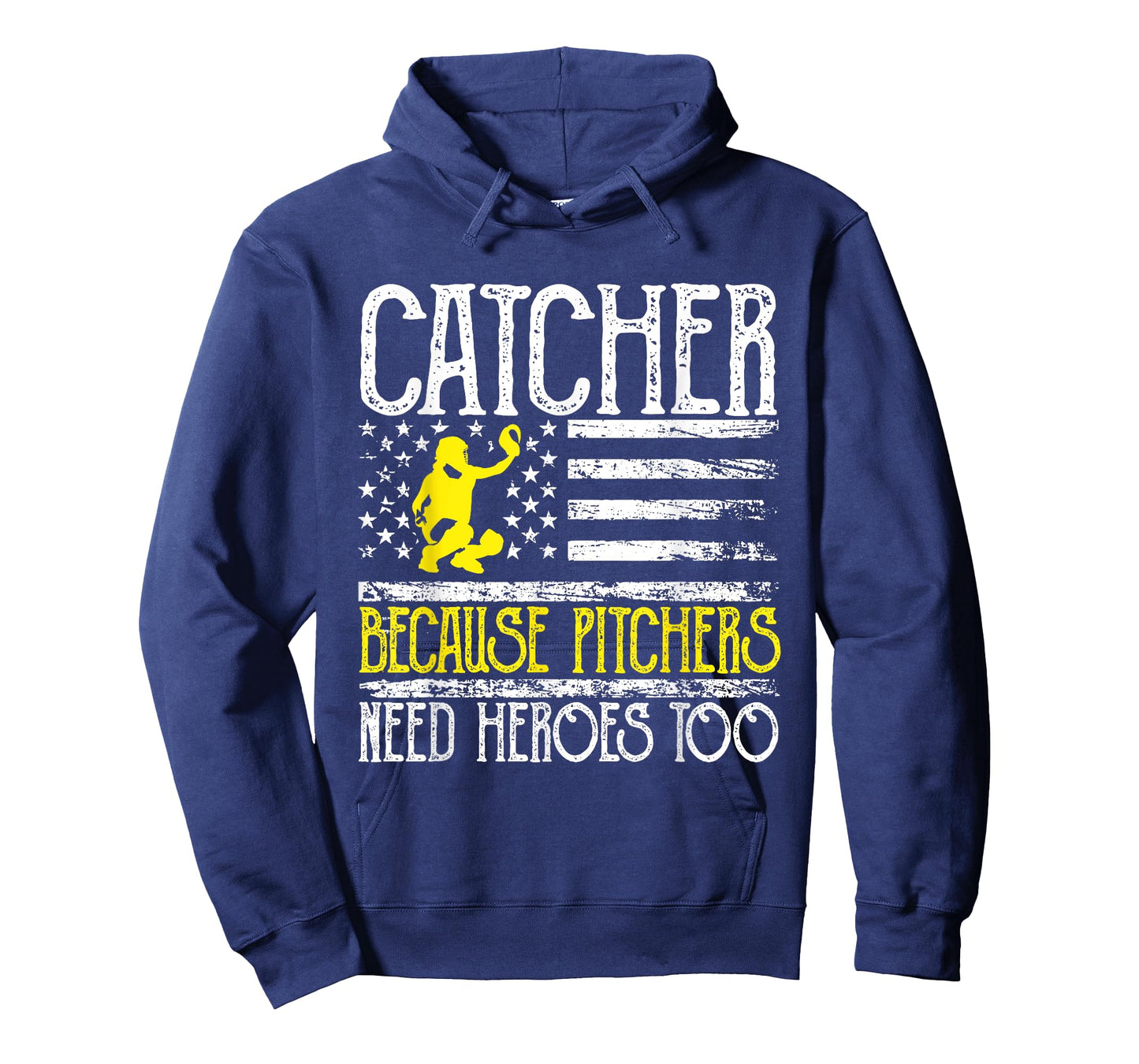 Catcher Because Pitchers Need Heroes Too Baseball T-Shirt