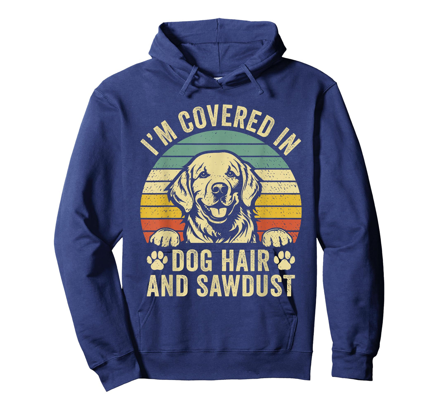 Retro Vintage I'm Covered in Dog Hair and Sawdust T-Shirt
