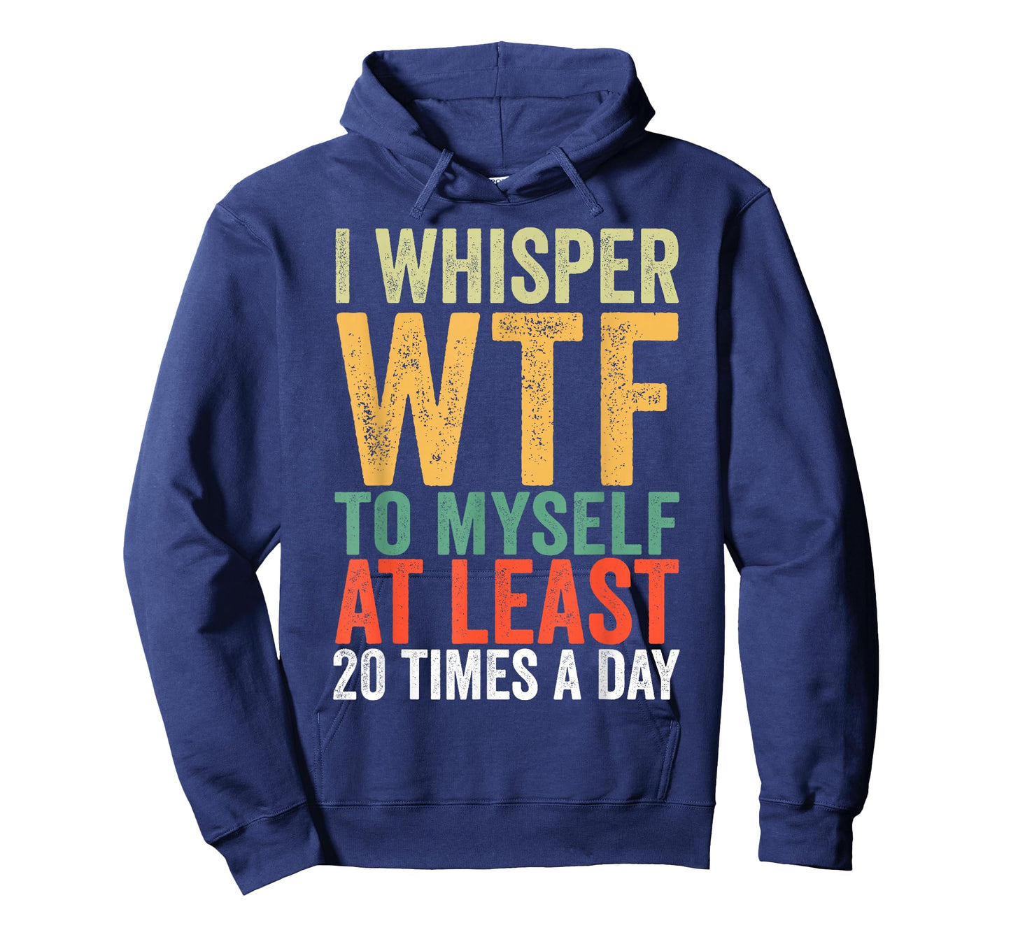 I Whisper WTF to Myself at Least 20 Times A Day Vintage T-Shirt